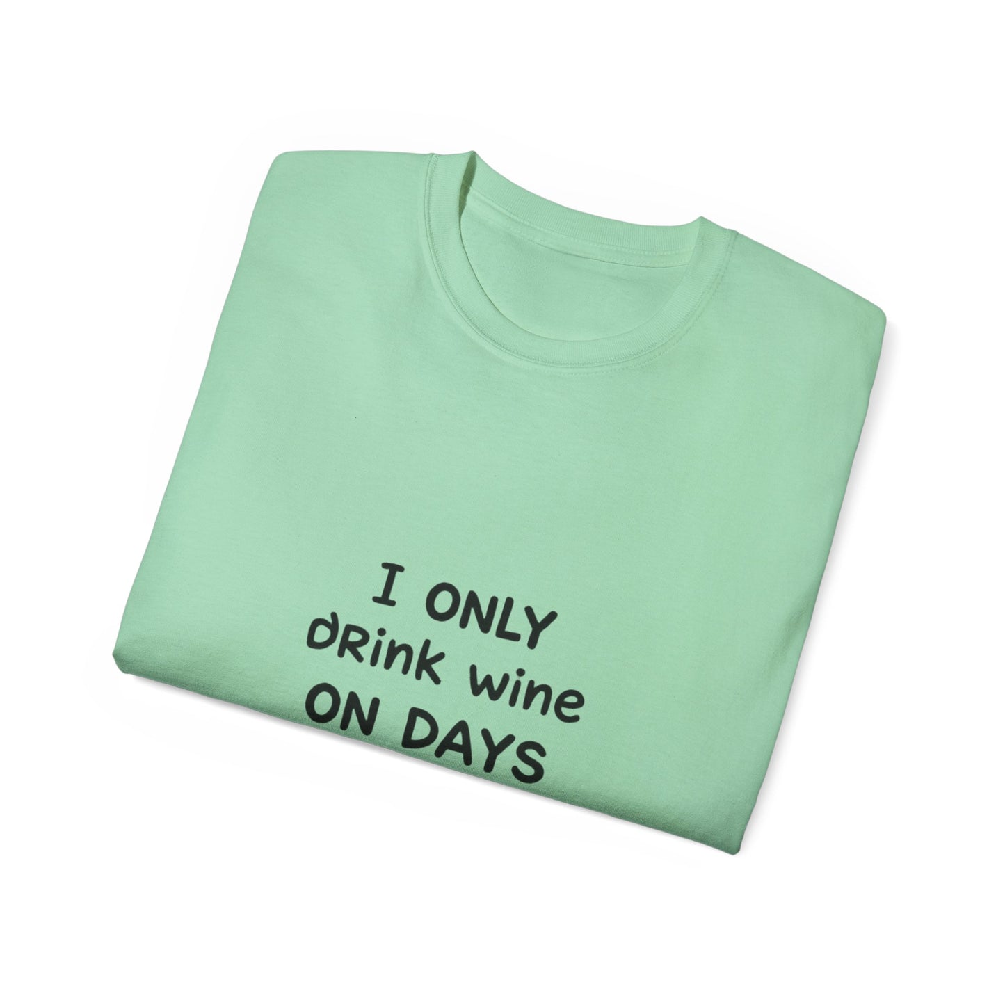 I Only Drink Wine Unisex Ultra Cotton Tee, Funny Wine Lover Gift, Humorous T-Shirt, Wine Themed Apparel, Casual Funny Graphic Tee