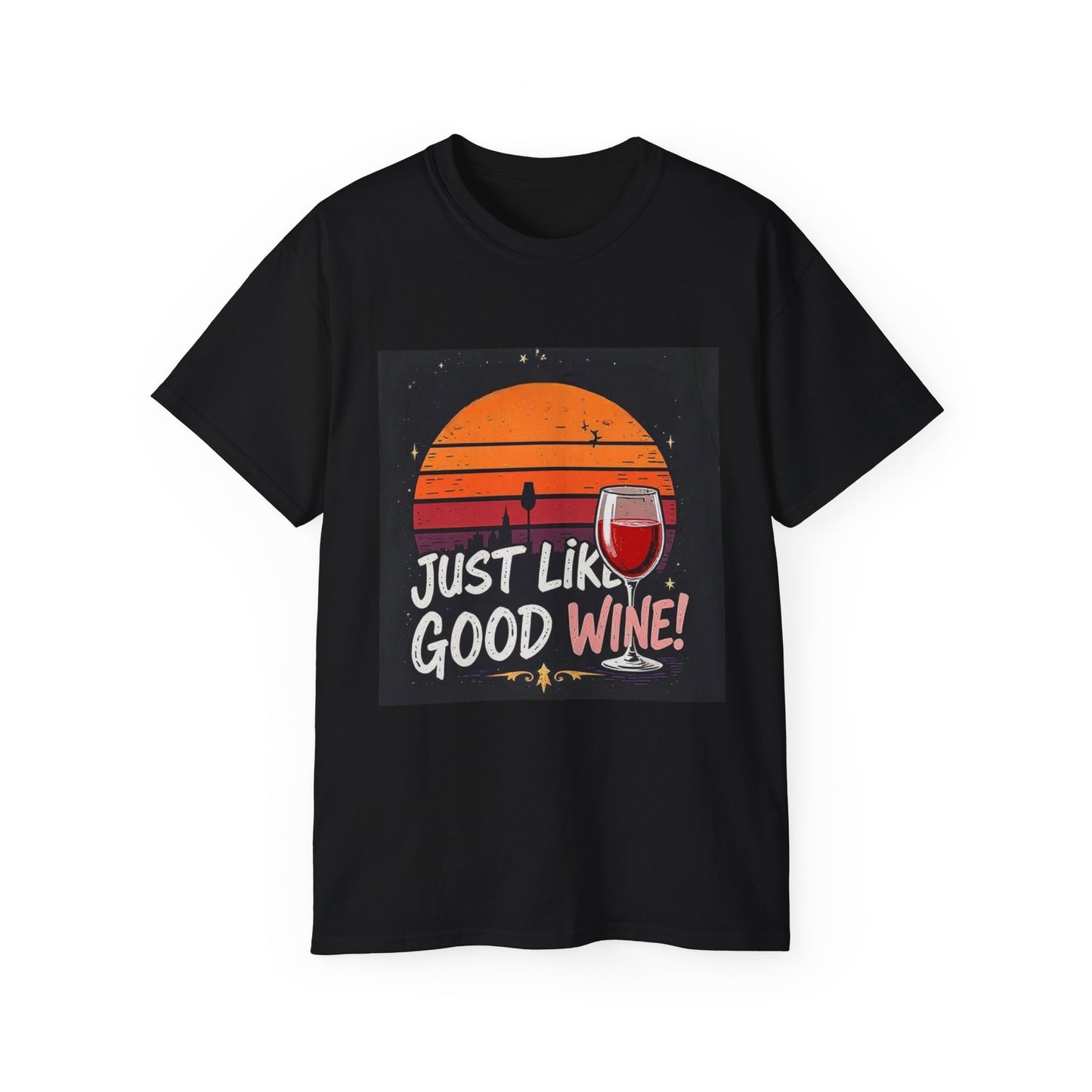 Just Like A Good Wine - Vintage Unisex Tee, Graphic, Casual Good Vibes Wine Designs, Beach Party T-Shirt