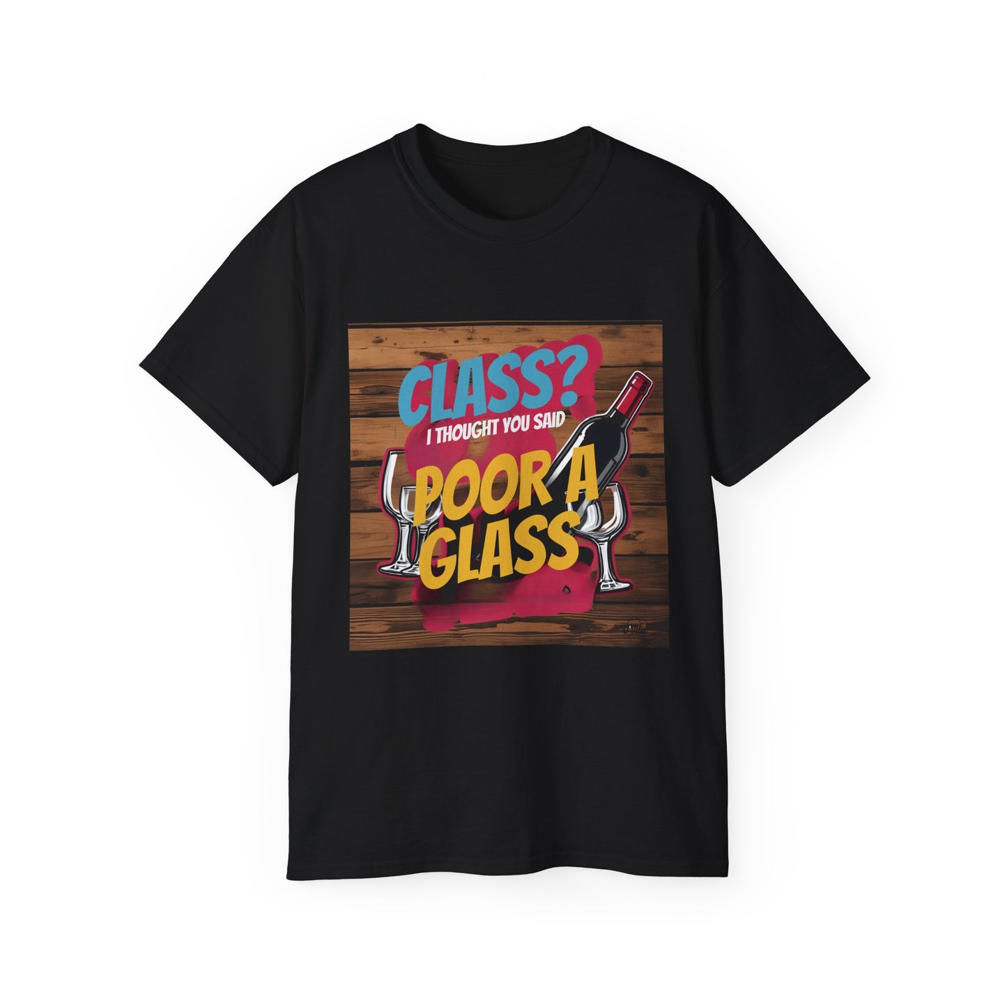 Wine Class Poor Glass - Funny Wine Lover's Tee, Gift for Wine Enthusiasts, Humor Shirt for Celebrations, Unisex T-Shirt for Parties, Casual Wear