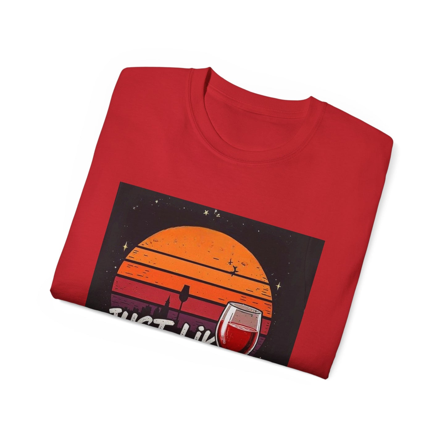Just Like A Good Wine - Vintage Unisex Tee, Graphic, Casual Good Vibes Wine Designs, Beach Party T-Shirt