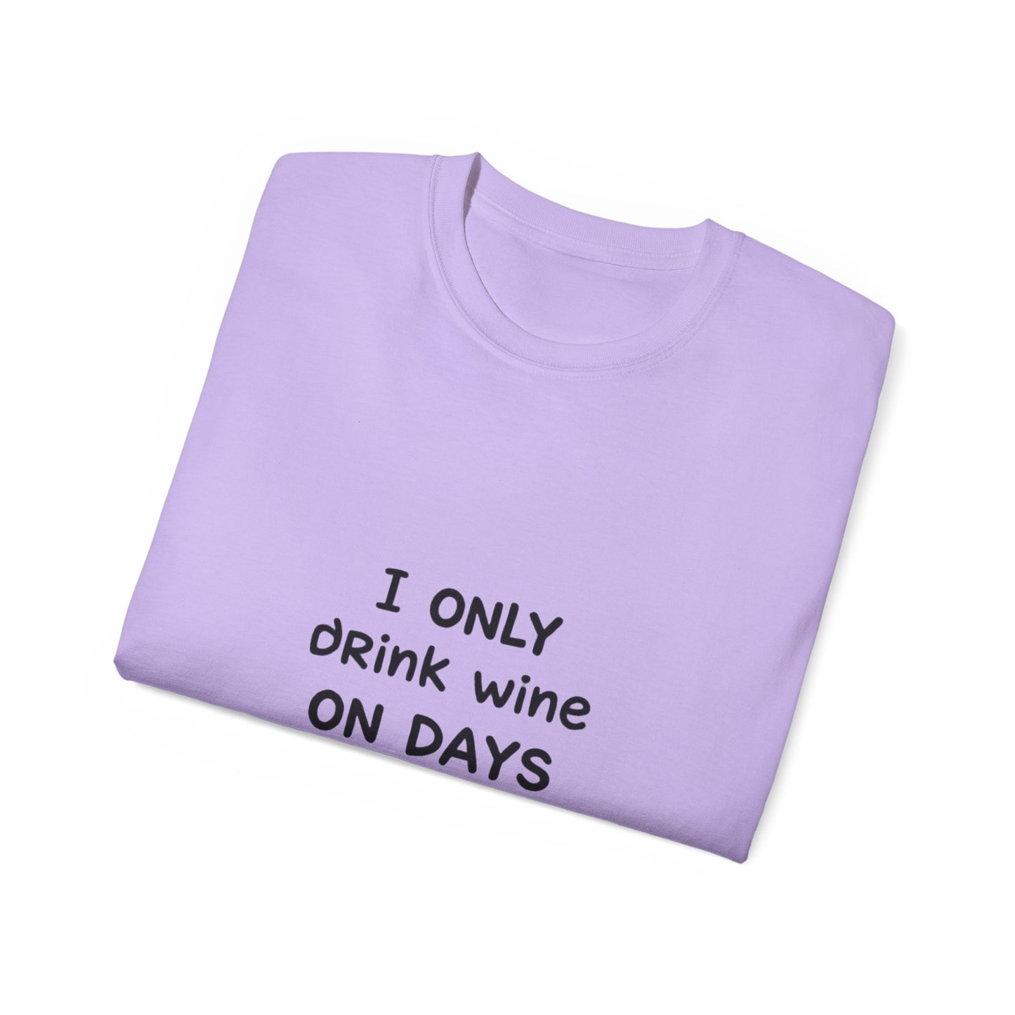 I Only Drink Wine Unisex Ultra Cotton Tee, Funny Wine Lover Gift, Humorous T-Shirt, Wine Themed Apparel, Casual Funny Graphic Tee