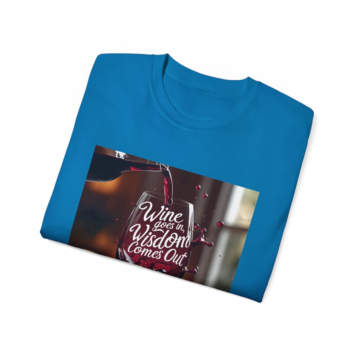 Wine Goes In Wisdom Comes Out - Wine & Wisdom Unisex Tee, Funny T-Shirt for Wine Lovers, Gift for Friends, Casual Wear, Cozy Humor Shirt