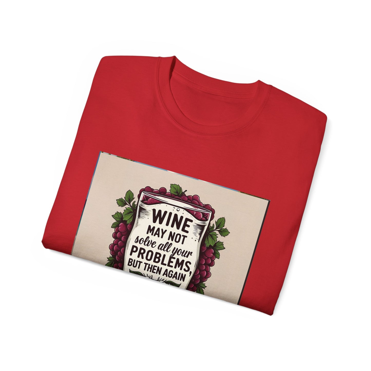 Wine May Not Solve Your Problem, Neither Milk - Funny Wine Quote Unisex Tee, Perfect Gift for Wine Lovers, Casual Wear, Birthday Gifts, Relaxed Style