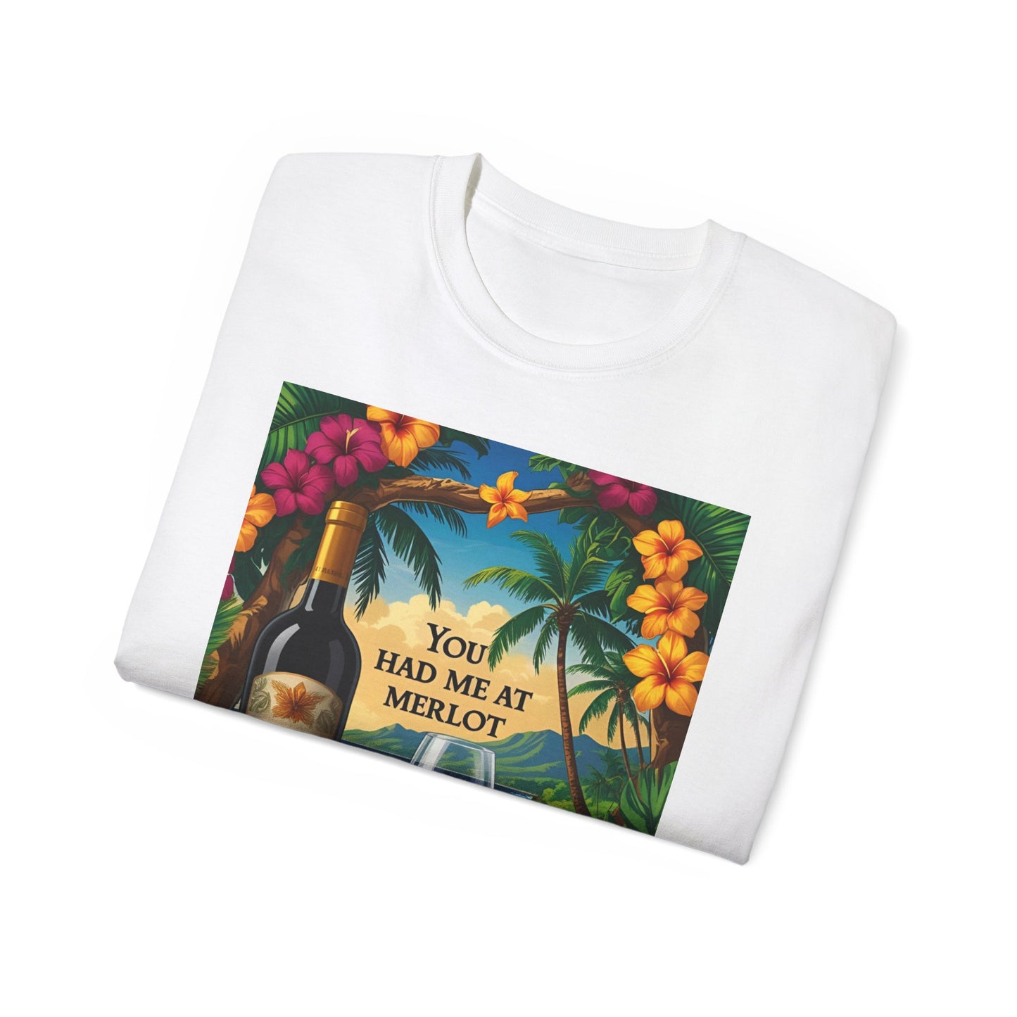 You Had Me At Merlot - Wine Lover's Paradise Tee, Perfect Gift for Wine Enthusiasts, You Had Me at Merlot Shirt, Tropical Vibe T-Shirt, Beach Party Apparel
