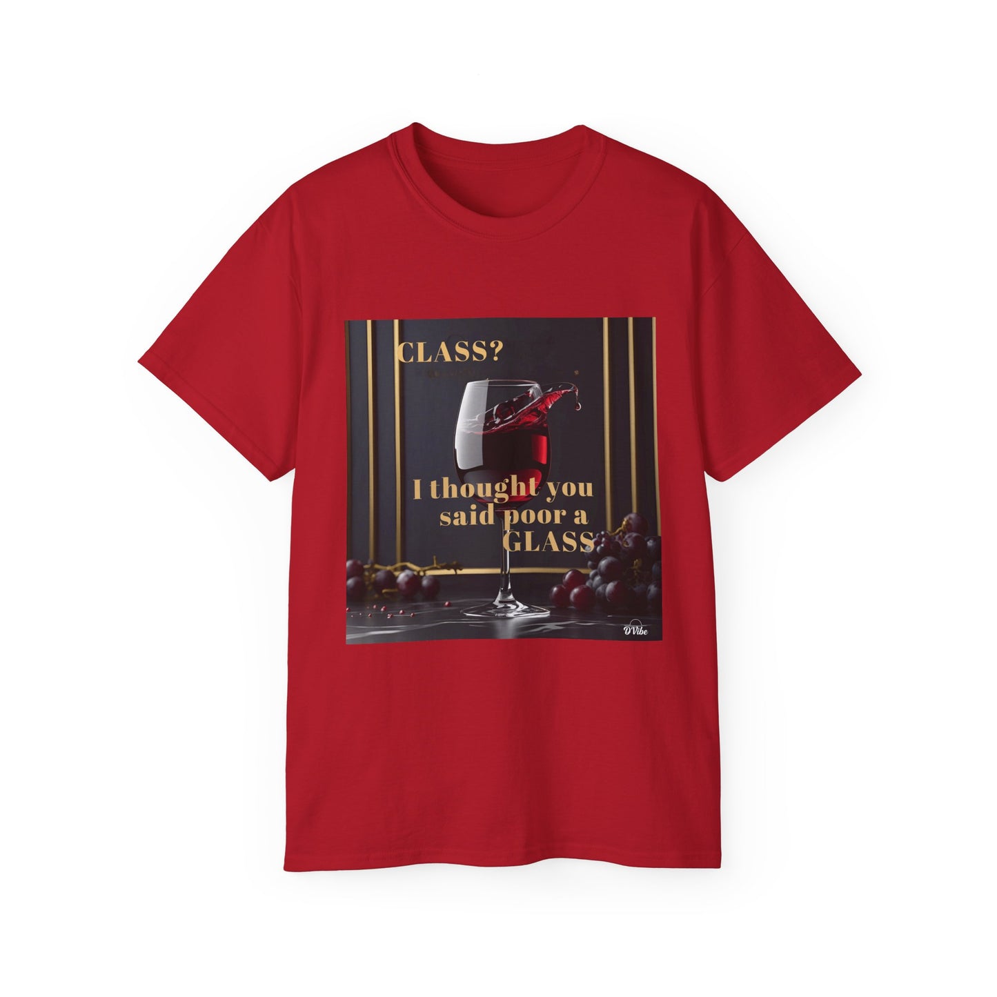 Wine Class Poor Glass - Humor Tee, Funny T-shirt for Wine Lovers, Gift for Hostess, Trendy Unisex Tee, Casual Daywear, Party Outfit