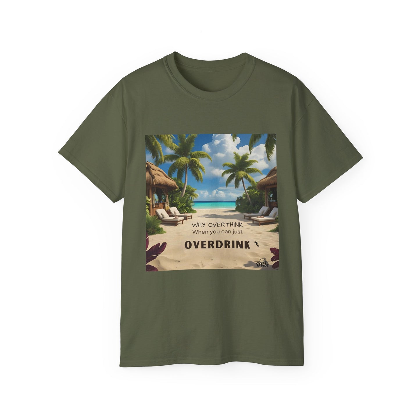 Why Overthink When You Can Just Overdrink - Tropical Vibes Tee, Perfect for Summer Fun, Beach Days, Relaxation, Gifts for Friends, Vacation Essentials, Party Wear, Casual Outfits