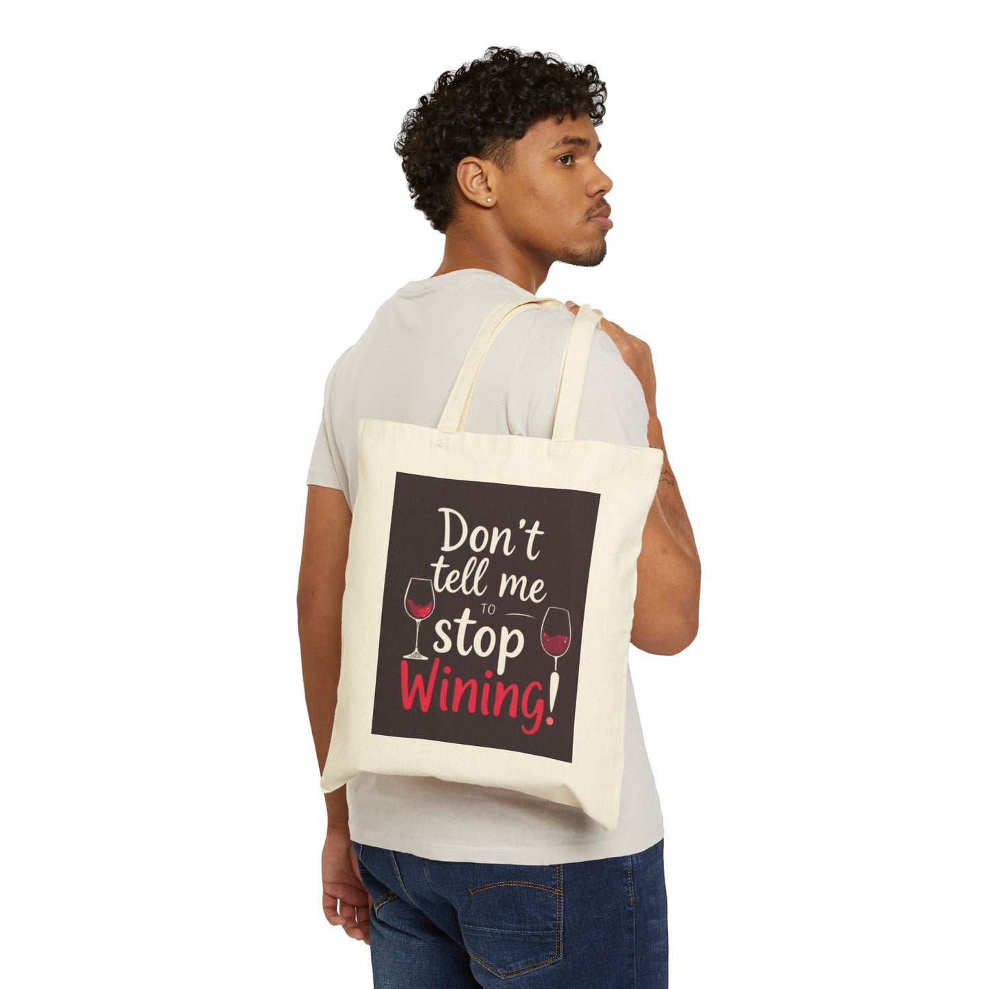 Don't Tell Me To Stop Wining - Funny Wine Lover's Tote Bag, Eco-Friendly Bag, Gift for Wine Lovers, Reusable Grocery Bag, Festival Tote, Beach Bag, Shopping Bag