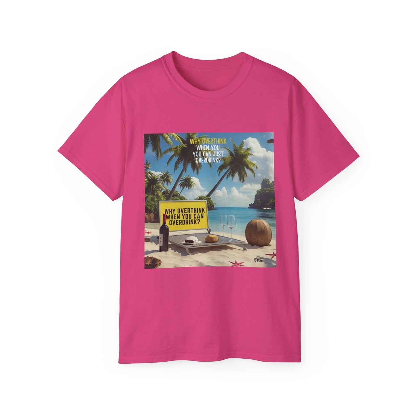 Why Overthink When You Can Overdrink - Tropical Vibes Graphic Tee, Relaxed Summer Shirt, Vacation Wardrobe Essential, Funny Beach Apparel, Unisex Gift for Travel Lovers