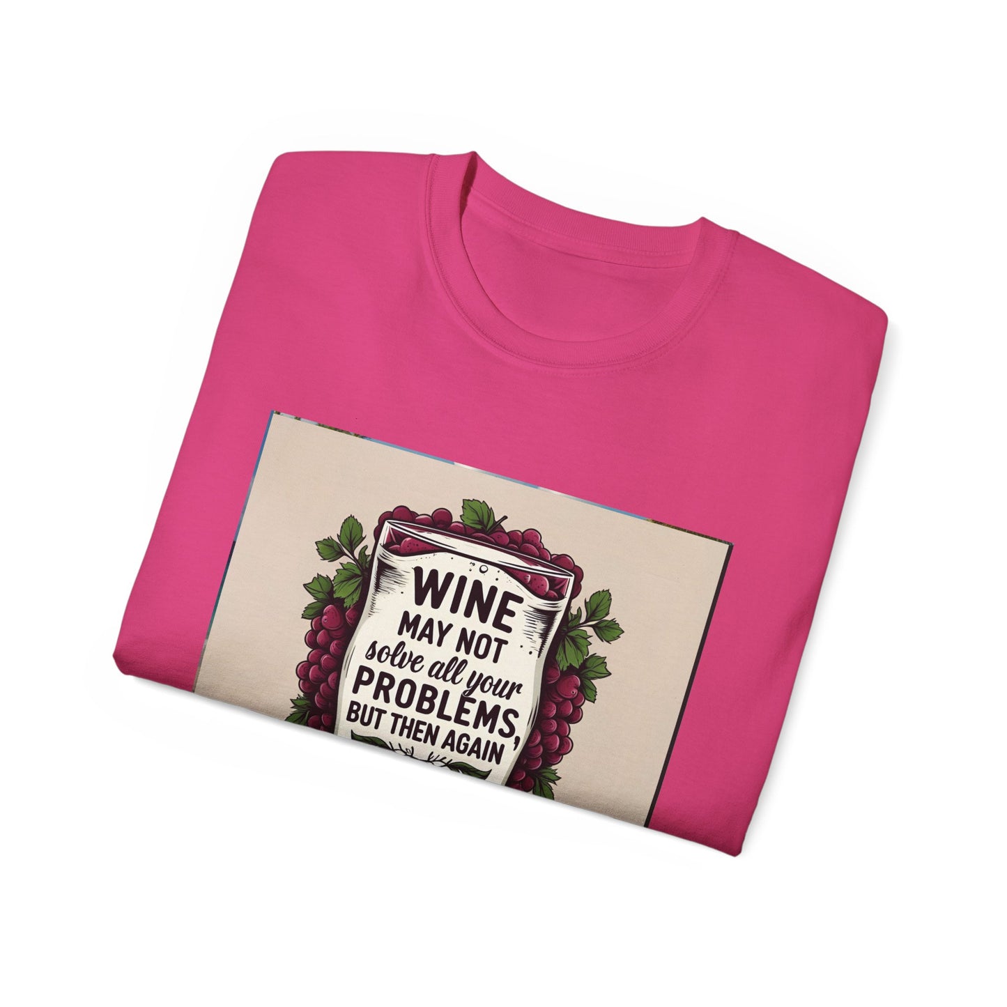 Wine May Not Solve Your Problem, Neither Milk - Funny Wine Quote Unisex Tee, Perfect Gift for Wine Lovers, Casual Wear, Birthday Gifts, Relaxed Style
