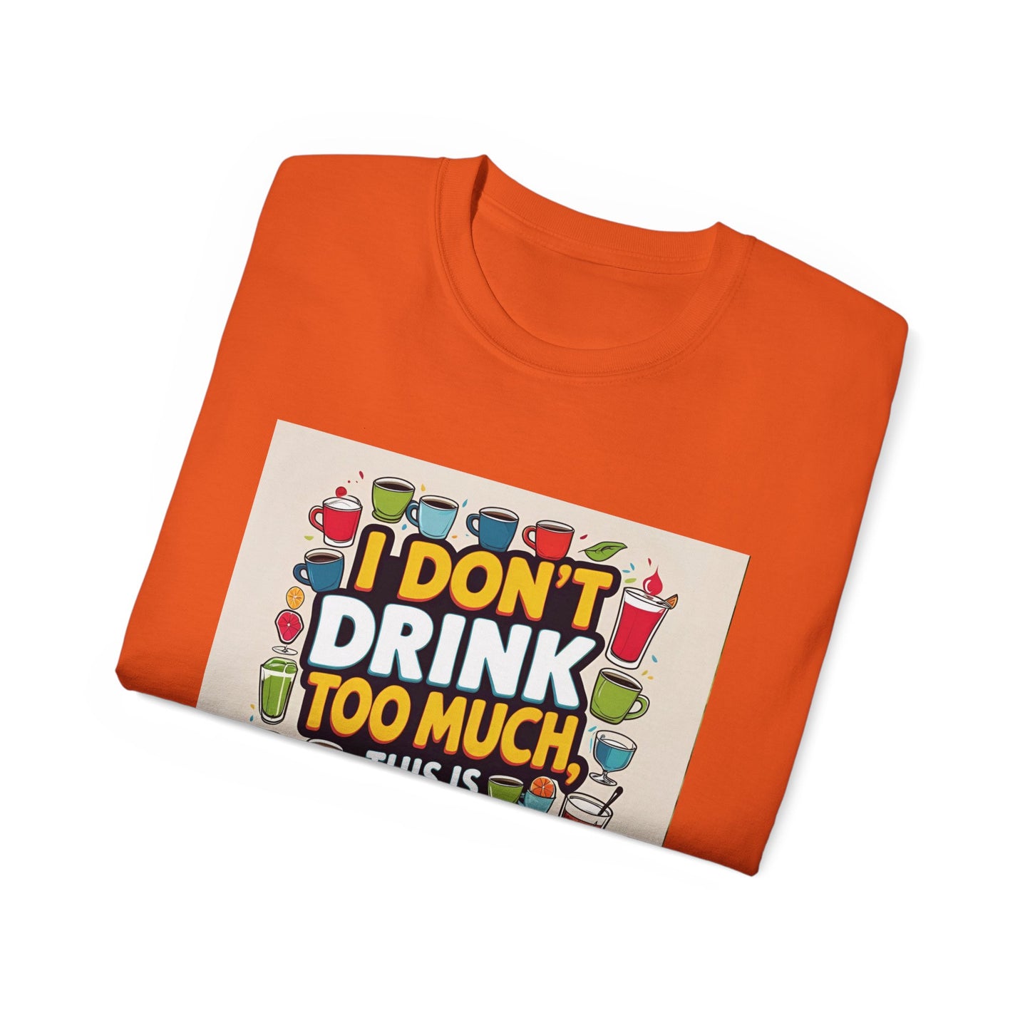 I Don't Drink Too Much - Liquid Therapy Unisex Tee, Funny T-Shirt, Gift for Friends, Party Shirt, Relaxation Humor, Casual Wear for Any Occasion