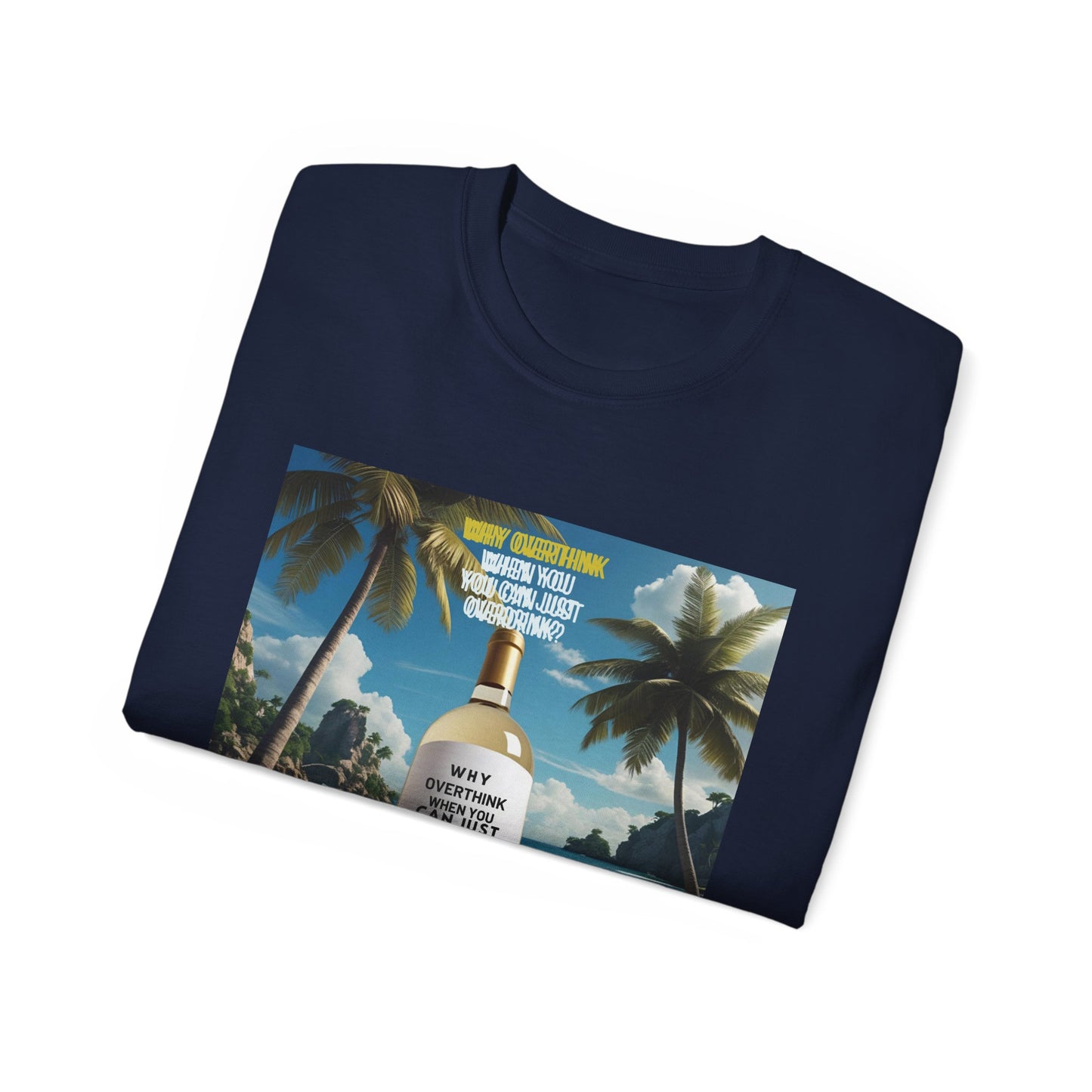 Why Overthink When You Can Just Overdrink - Tropical Vibe T-Shirt for Beach Lovers, Summer Vacation Tee, Funny Beach Graphic Shirt, Gift for Travel Enthusiasts, Relaxation Apparel