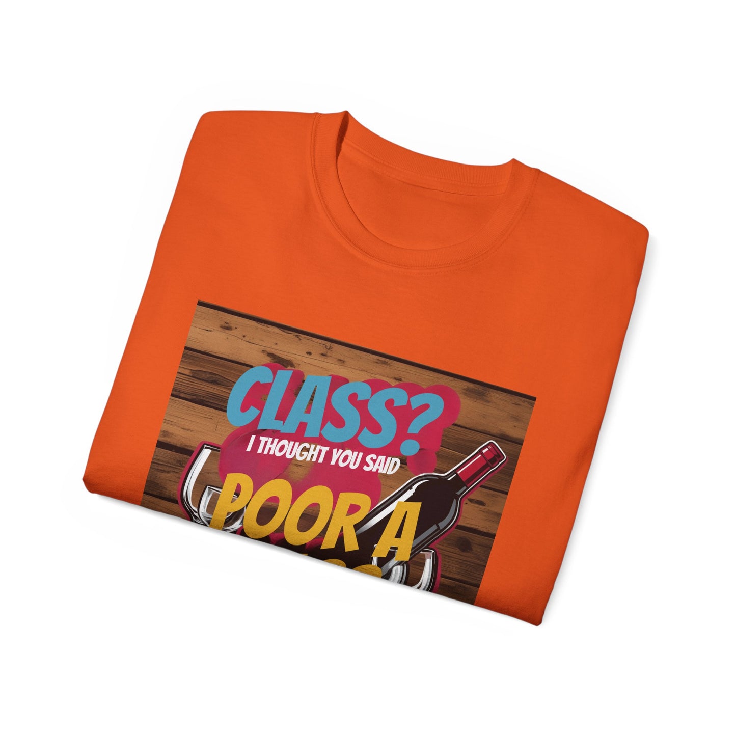 Wine Class Poor Glass - Funny Wine Lover's Tee, Gift for Wine Enthusiasts, Humor Shirt for Celebrations, Unisex T-Shirt for Parties, Casual Wear