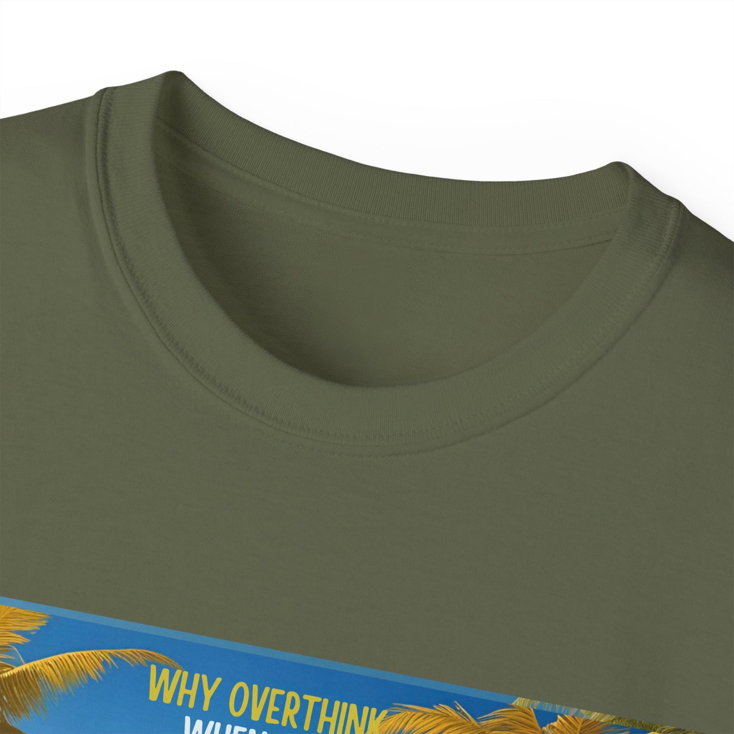 Why Overthink When You Can Just Overdrink - Tropical Paradise Tee - Relaxing Beach Vibes, Perfect for Summer, Vacations, Gifts, Parties, Casual Wear