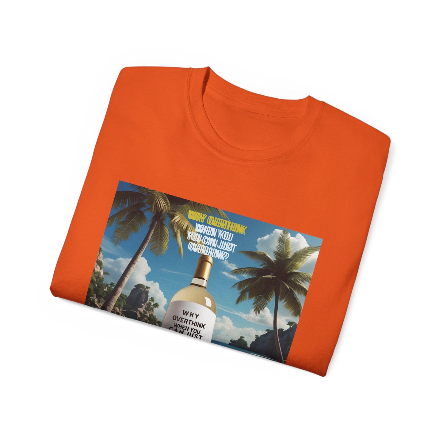 Why Overthink When You Can Just Overdrink - Tropical Vibe T-Shirt for Beach Lovers, Summer Vacation Tee, Funny Beach Graphic Shirt, Gift for Travel Enthusiasts, Relaxation Apparel