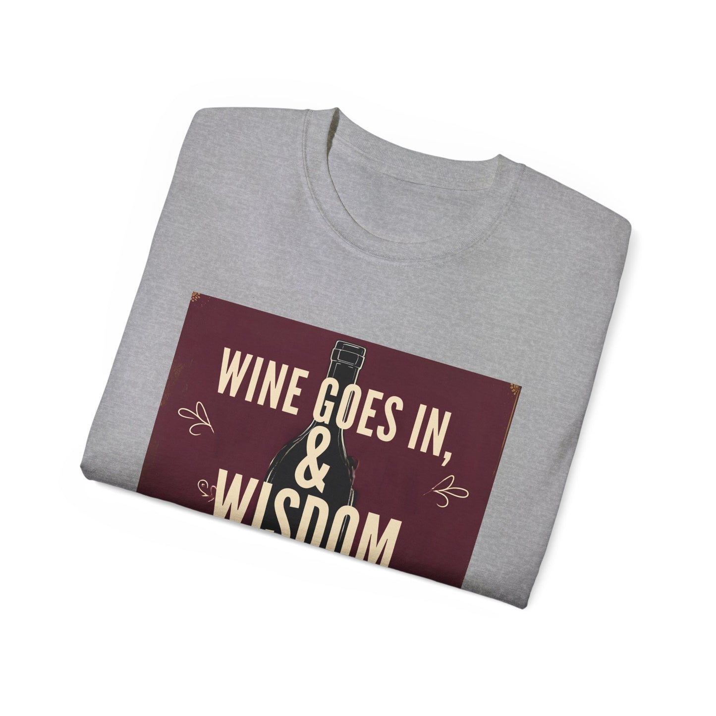 Wine Goes In Wisdom Comes Out - Wine Wisdom Unisex Tee - Perfect Gift for Wine Lovers, Cozy Night In, Wine Themed Party, Funny Quote Shirt, Summer Essential