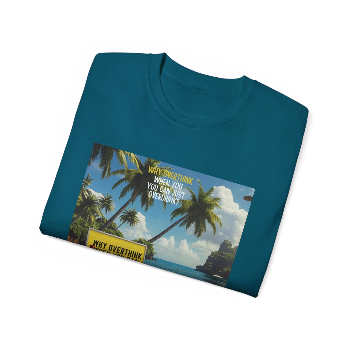 Why Overthink When You Can Overdrink - Tropical Vibes Graphic Tee, Relaxed Summer Shirt, Vacation Wardrobe Essential, Funny Beach Apparel, Unisex Gift for Travel Lovers