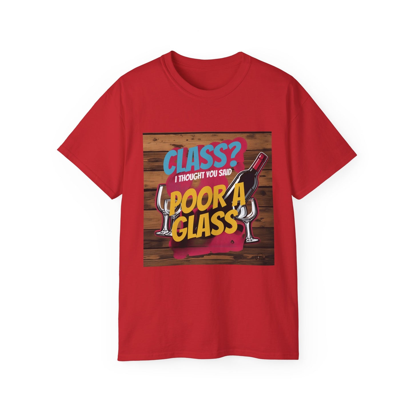 Wine Class Poor Glass - Funny Wine Lover's Tee, Gift for Wine Enthusiasts, Humor Shirt for Celebrations, Unisex T-Shirt for Parties, Casual Wear
