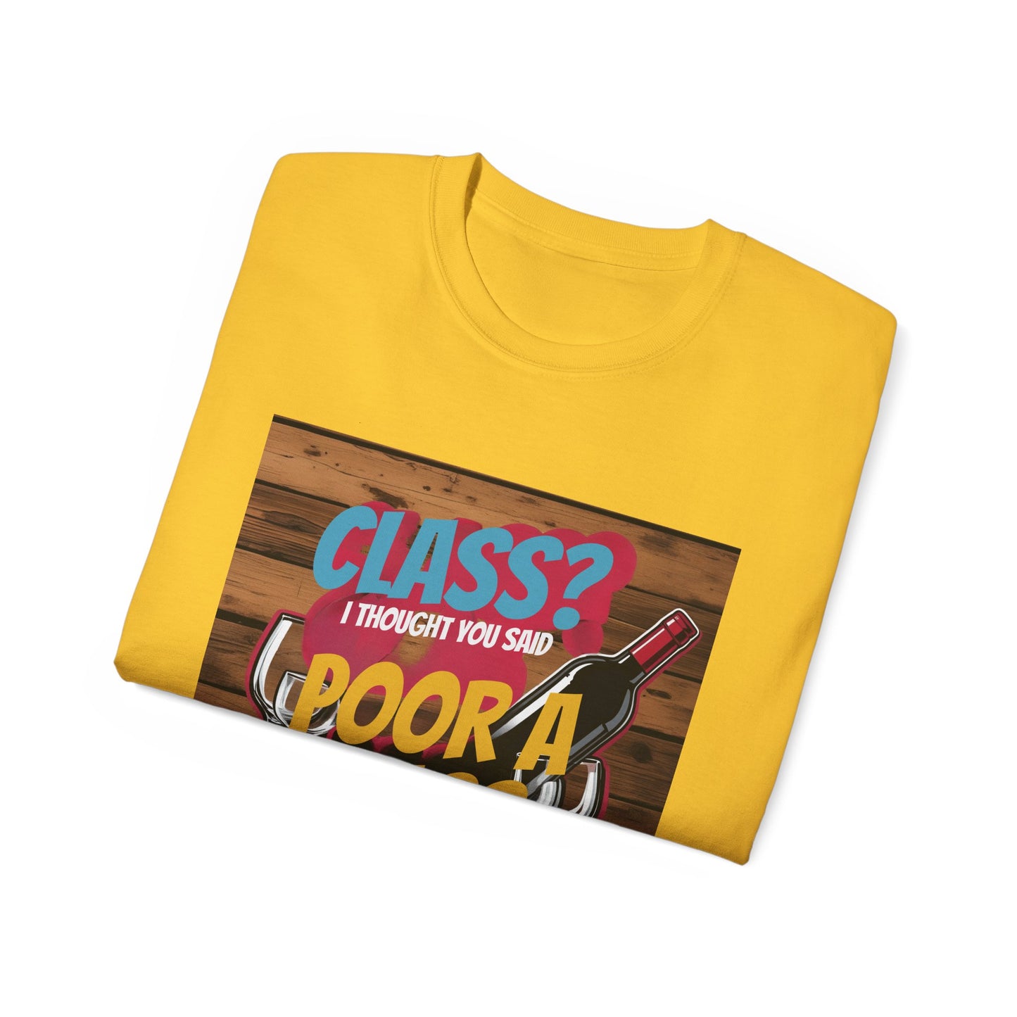 Wine Class Poor Glass - Funny Wine Lover's Tee, Gift for Wine Enthusiasts, Humor Shirt for Celebrations, Unisex T-Shirt for Parties, Casual Wear