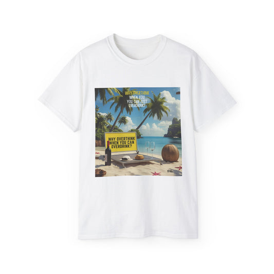 Why Overthink When You Can Overdrink - Tropical Vibes Graphic Tee, Relaxed Summer Shirt, Vacation Wardrobe Essential, Funny Beach Apparel, Unisex Gift for Travel Lovers