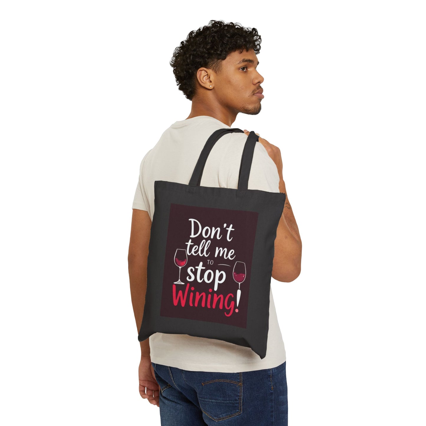 Don't Tell Me To Stop Wining - Funny Wine Lover's Tote Bag, Eco-Friendly Bag, Gift for Wine Lovers, Reusable Grocery Bag, Festival Tote, Beach Bag, Shopping Bag