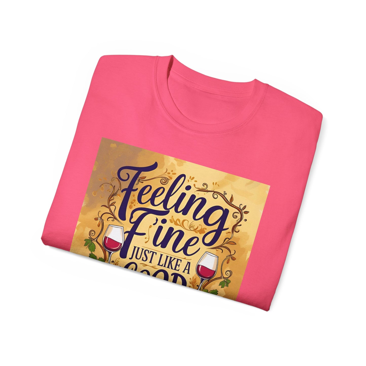 Feeling Fine Wine Unisex Tee, Wine Lover Shirt, Gift for Sommelier, Casual Wear, Funny Wine T-Shirt, Celebration Apparel