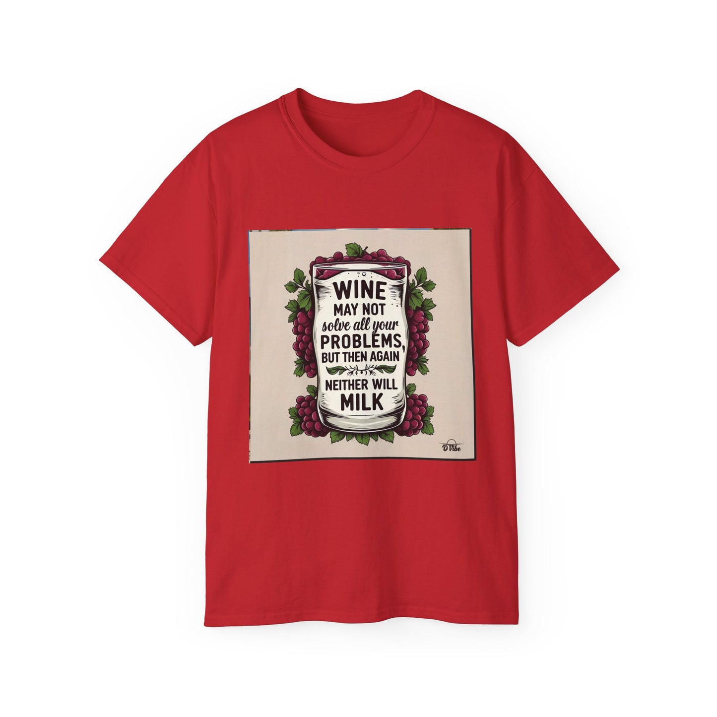 Wine May Not Solve Your Problem, Neither Milk - Funny Wine Quote Unisex Tee, Perfect Gift for Wine Lovers, Casual Wear, Birthday Gifts, Relaxed Style