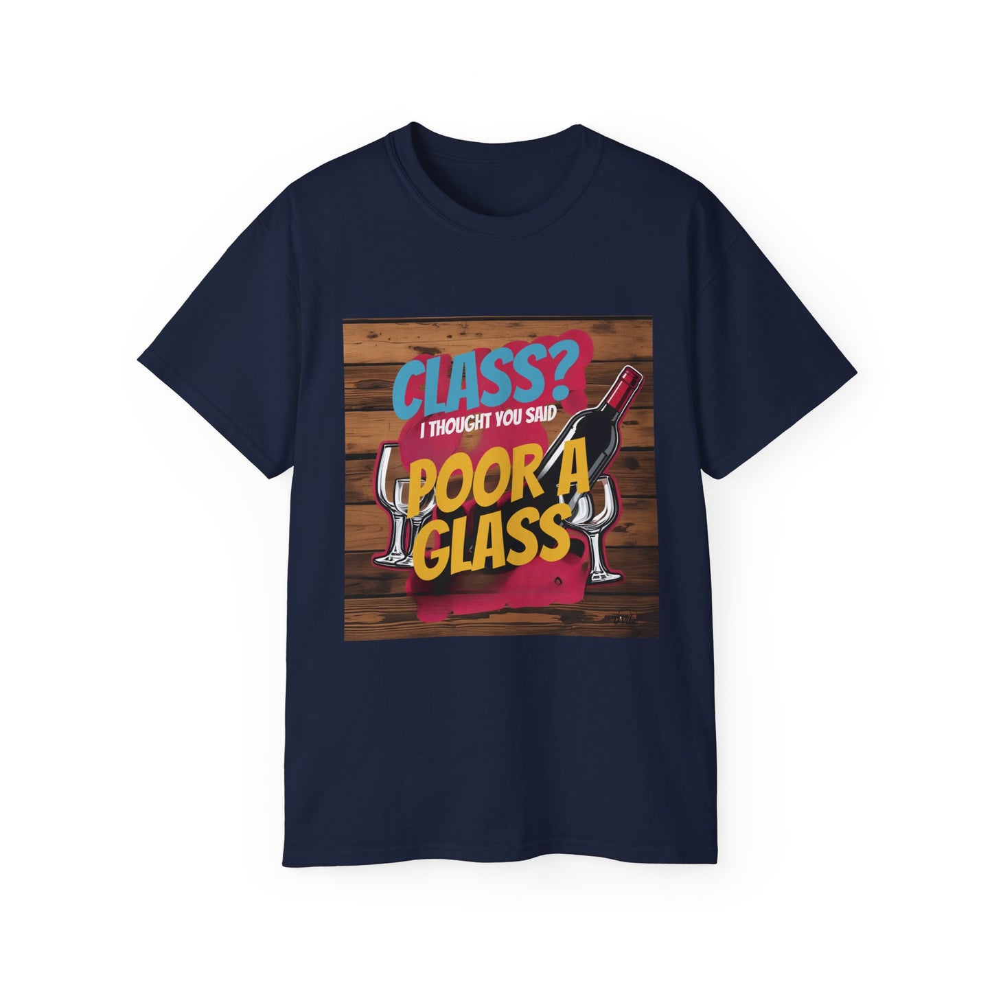 Wine Class Poor Glass - Funny Wine Lover's Tee, Gift for Wine Enthusiasts, Humor Shirt for Celebrations, Unisex T-Shirt for Parties, Casual Wear