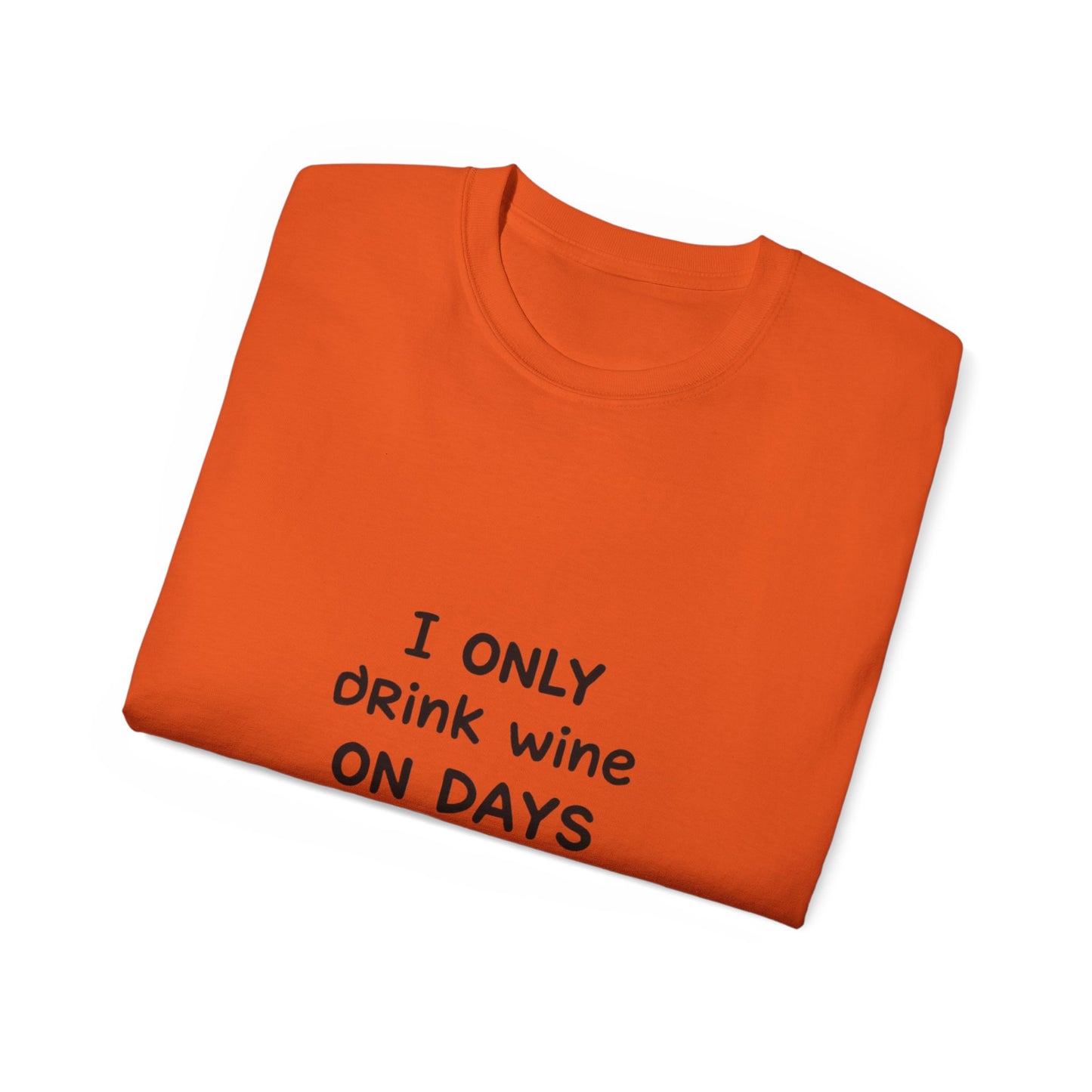 I Only Drink Wine Unisex Ultra Cotton Tee, Funny Wine Lover Gift, Humorous T-Shirt, Wine Themed Apparel, Casual Funny Graphic Tee
