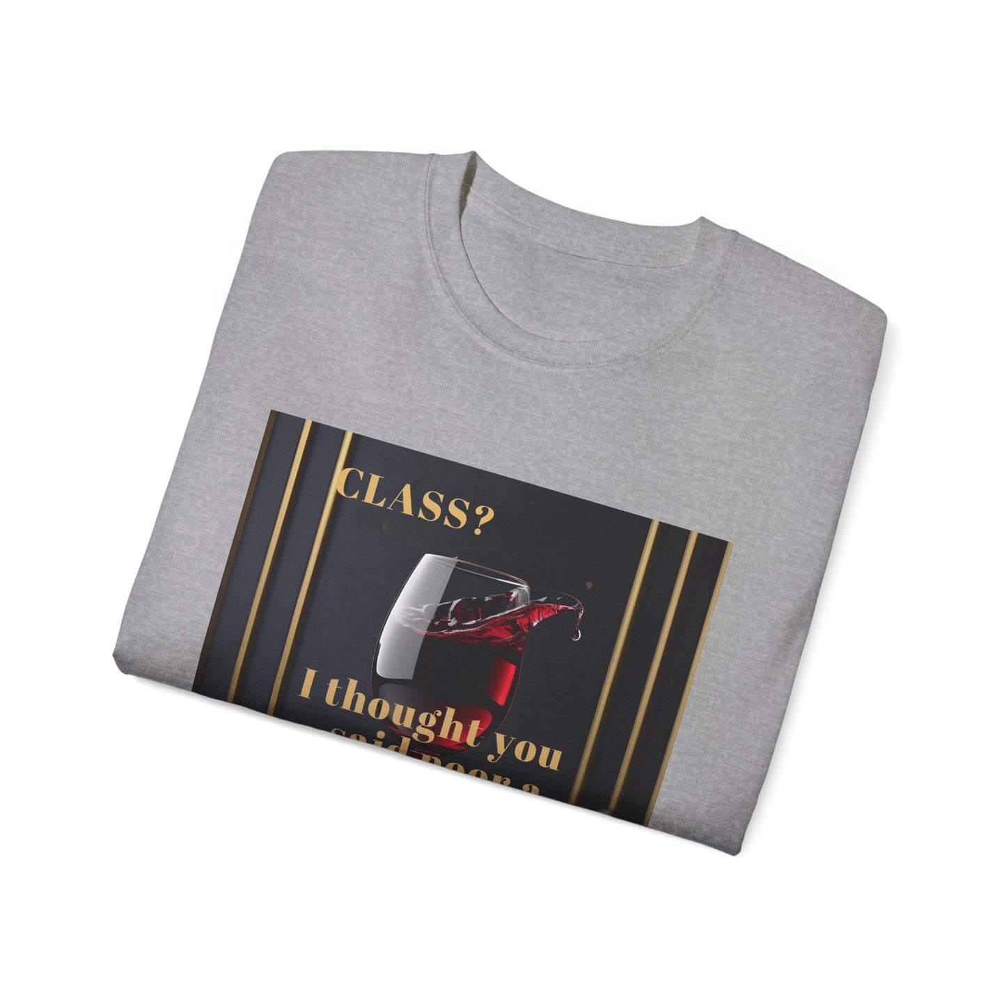 Wine Class Poor Glass - Humor Tee, Funny T-shirt for Wine Lovers, Gift for Hostess, Trendy Unisex Tee, Casual Daywear, Party Outfit