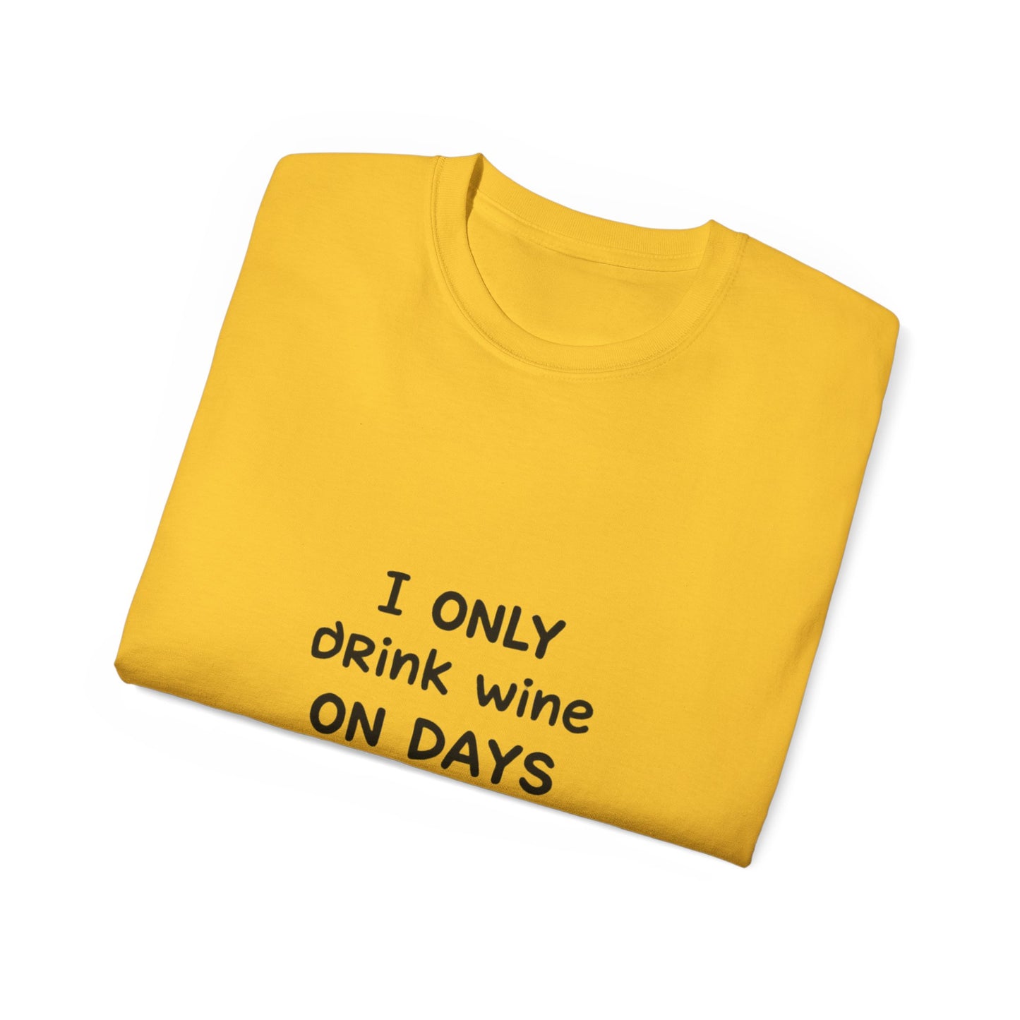 I Only Drink Wine Unisex Ultra Cotton Tee, Funny Wine Lover Gift, Humorous T-Shirt, Wine Themed Apparel, Casual Funny Graphic Tee