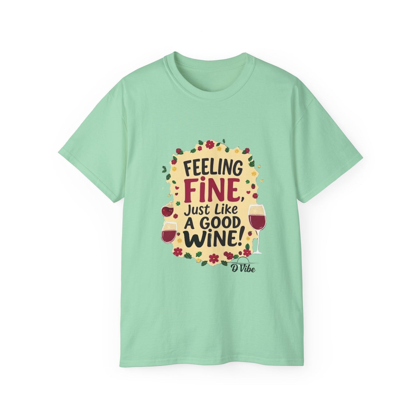 Feeling Fine Just Like A Good Wine - Vintage Unisex Tee, Wine Lover Gift, Party Shirt, Funny Graphic T-Shirt, Relaxed Fit Apparel