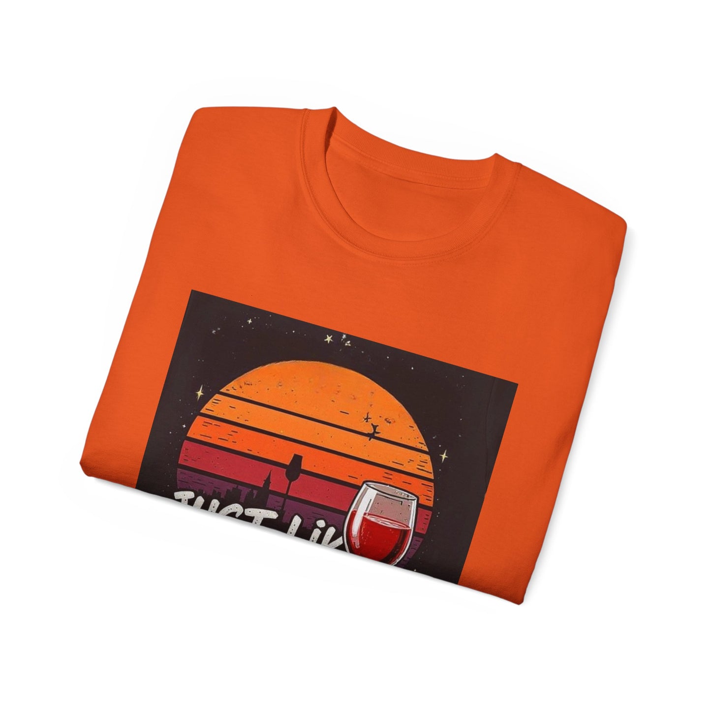 Just Like A Good Wine - Vintage Unisex Tee, Graphic, Casual Good Vibes Wine Designs, Beach Party T-Shirt