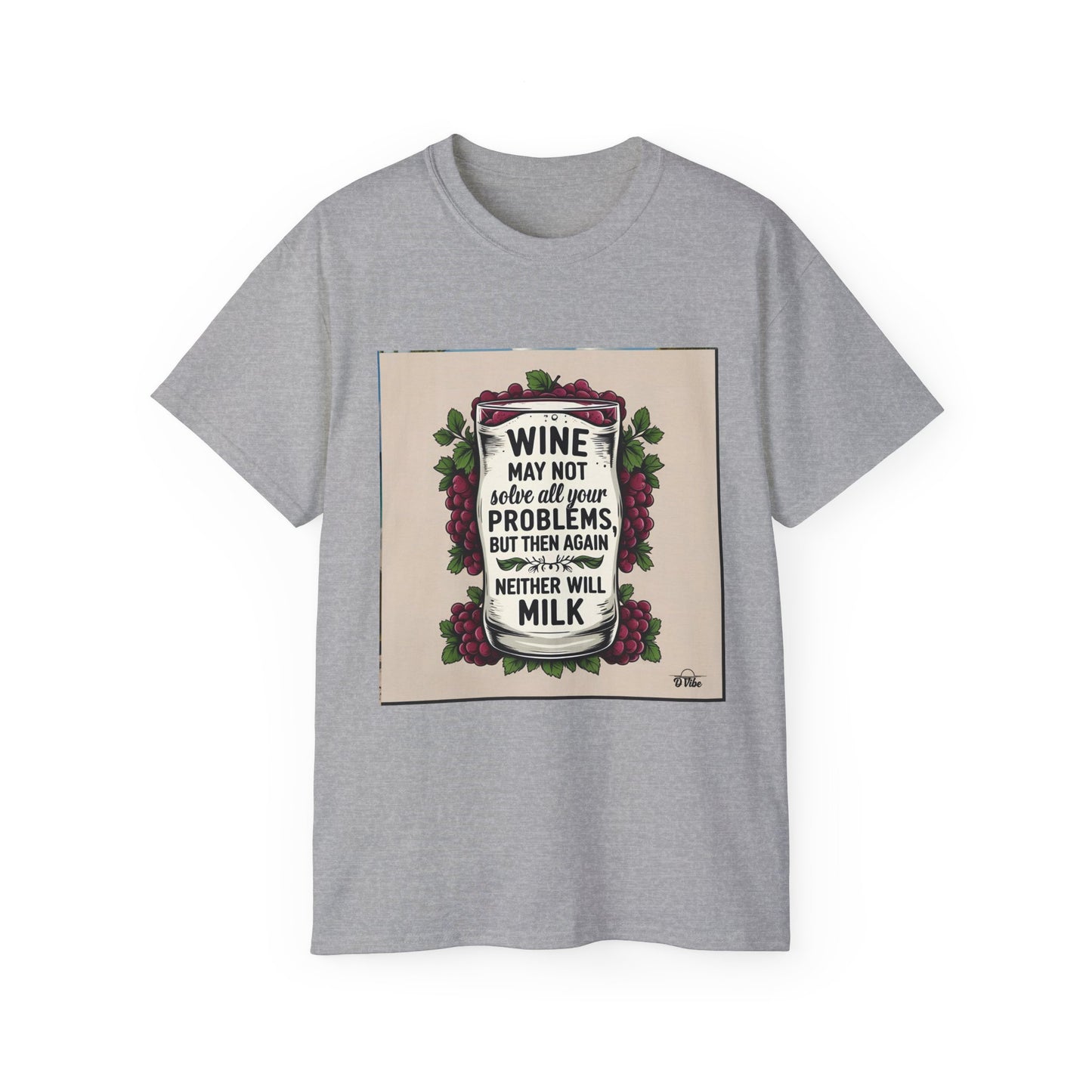 Wine May Not Solve Your Problem, Neither Milk - Funny Wine Quote Unisex Tee, Perfect Gift for Wine Lovers, Casual Wear, Birthday Gifts, Relaxed Style