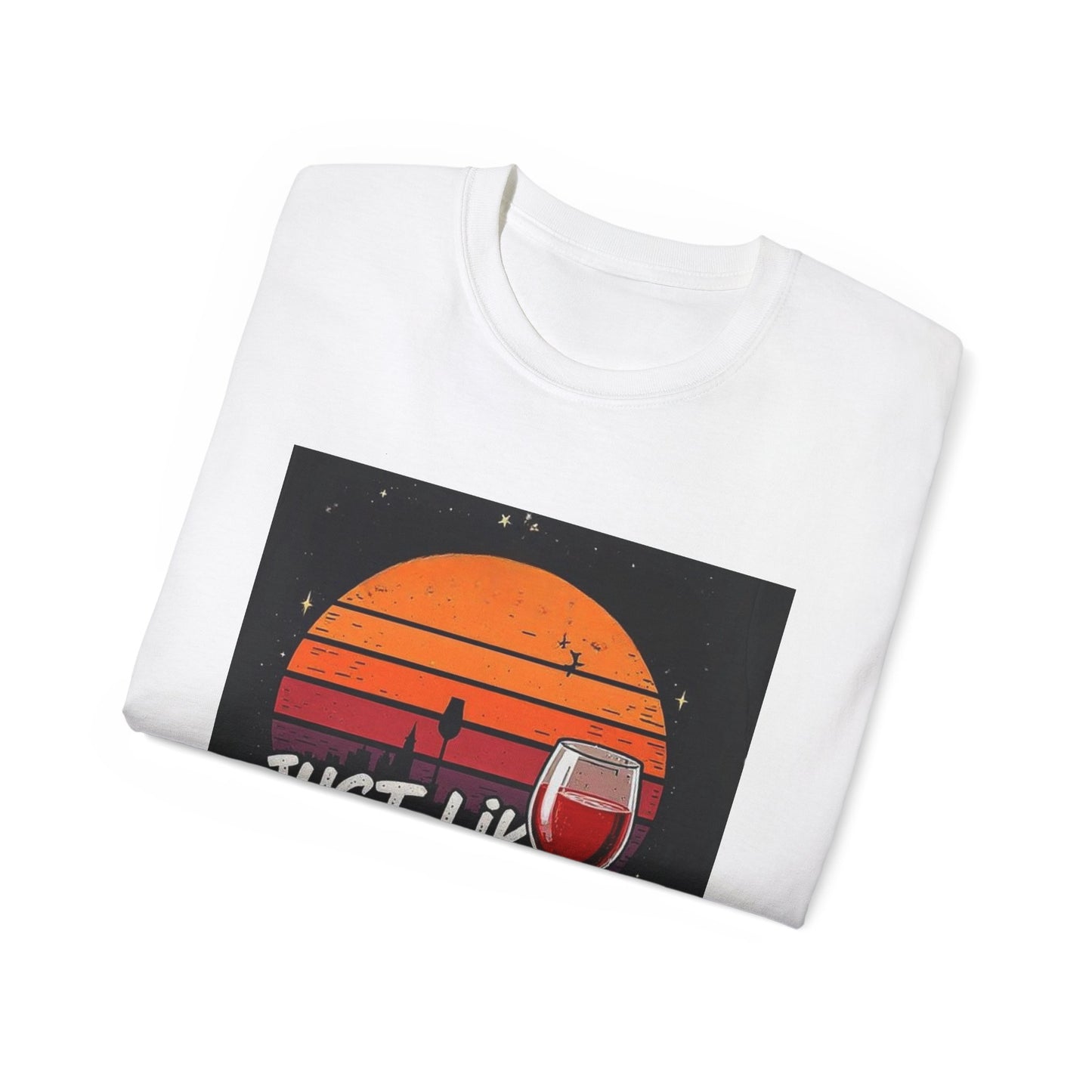 Just Like A Good Wine - Vintage Unisex Tee, Graphic, Casual Good Vibes Wine Designs, Beach Party T-Shirt