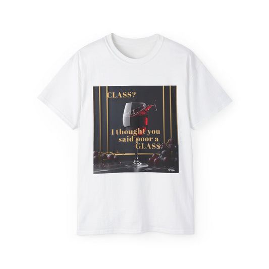 Wine Class Poor Glass - Humor Tee, Funny T-shirt for Wine Lovers, Gift for Hostess, Trendy Unisex Tee, Casual Daywear, Party Outfit