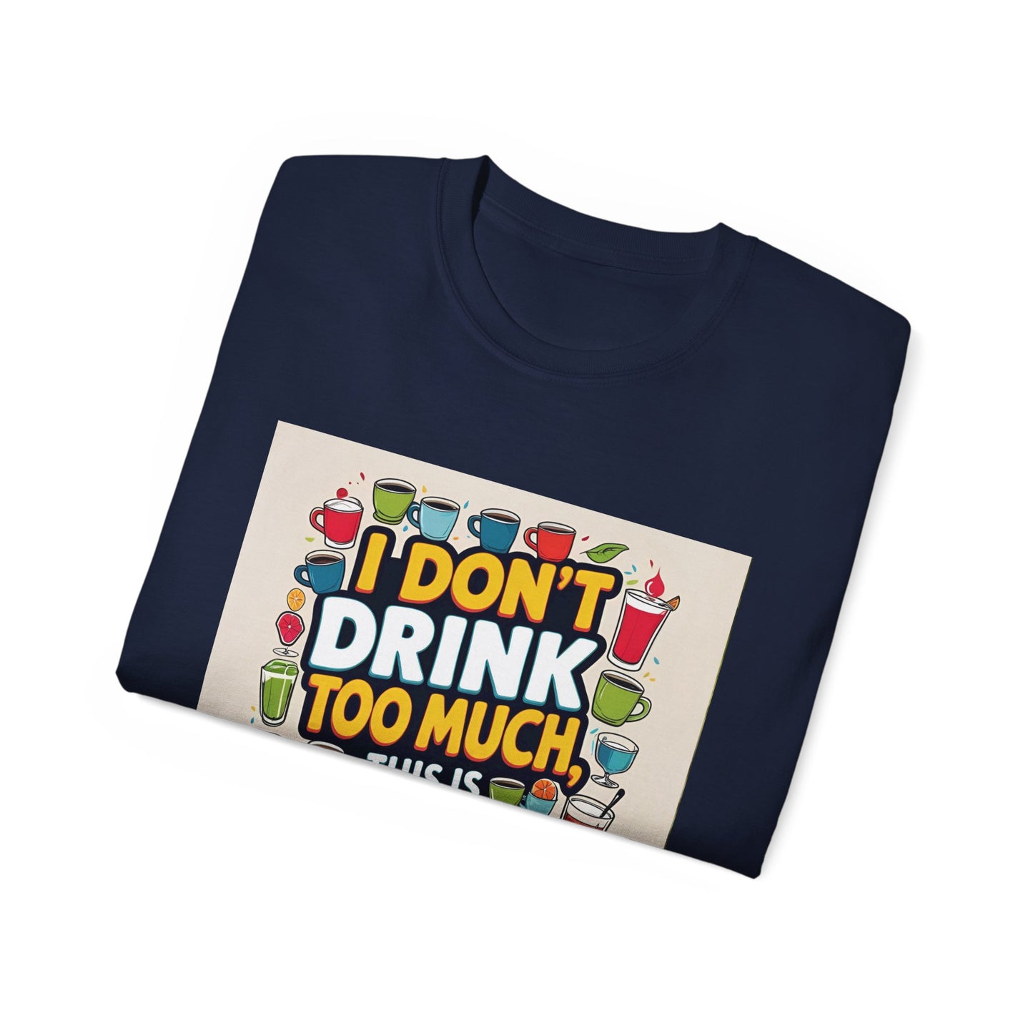 I Don't Drink Too Much - Liquid Therapy Unisex Tee, Funny T-Shirt, Gift for Friends, Party Shirt, Relaxation Humor, Casual Wear for Any Occasion