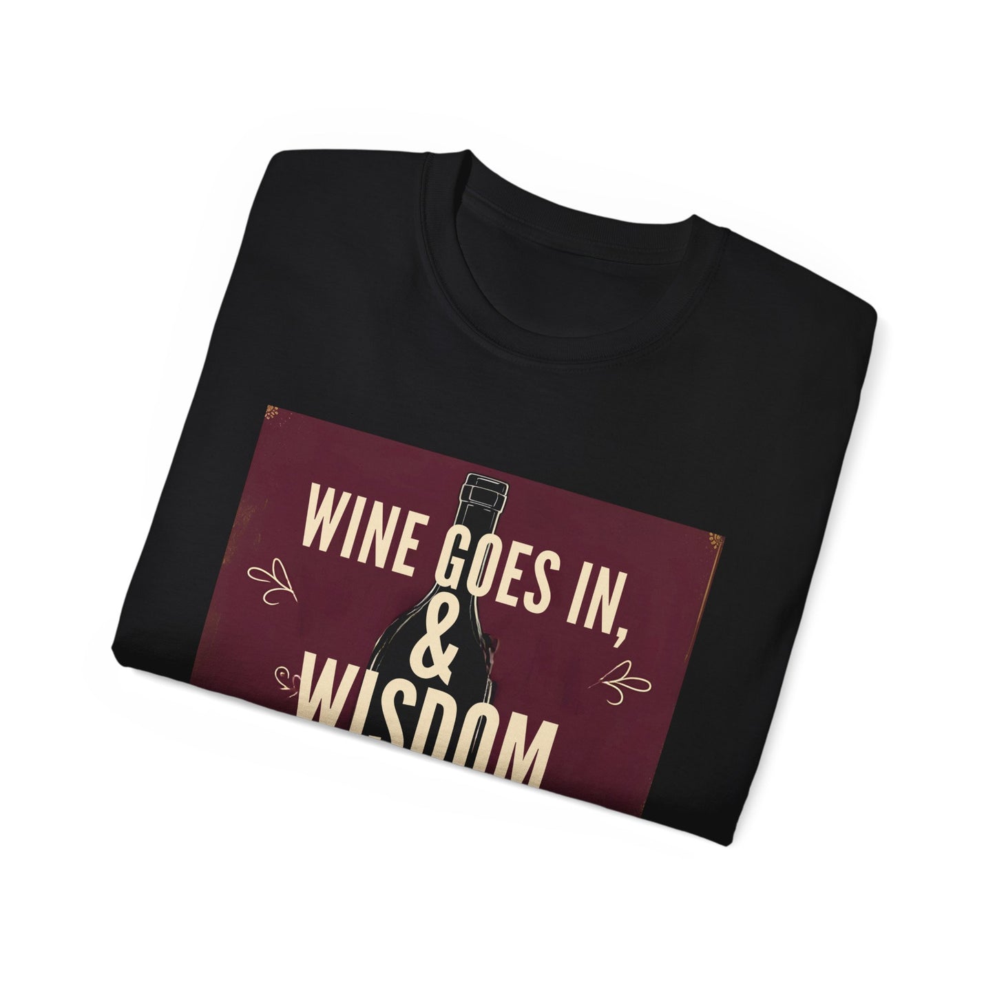 Wine Goes In Wisdom Comes Out - Wine Wisdom Unisex Tee - Perfect Gift for Wine Lovers, Cozy Night In, Wine Themed Party, Funny Quote Shirt, Summer Essential
