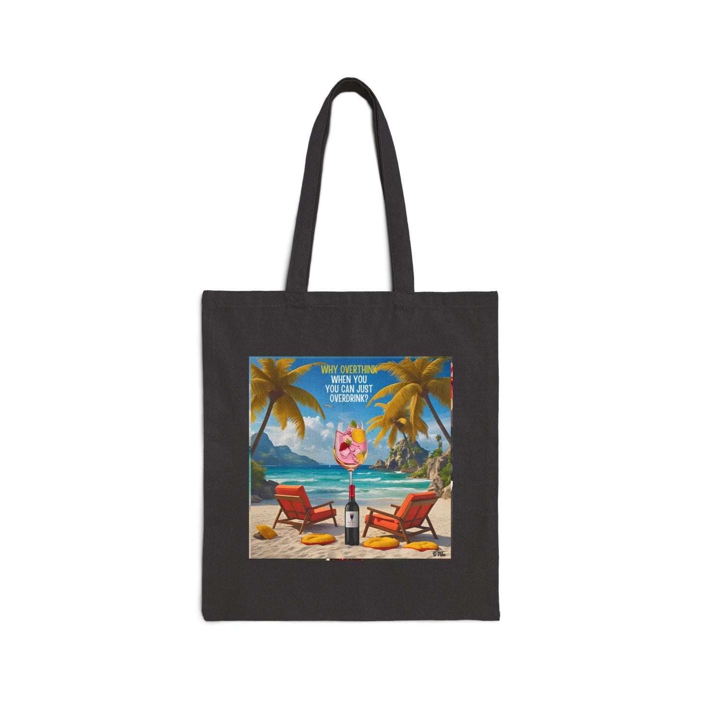 Why Overthink When You Can Just Overdrink - Wine Tropical Vibe Cotton Canvas Tote Bag - Beach Essentials, Eco-Friendly Shopping, Vacation Carryall, Personalized Gift
