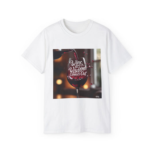 Wine Goes In Wisdom Comes Out - Wine & Wisdom Unisex Tee, Funny T-Shirt for Wine Lovers, Gift for Friends, Casual Wear, Cozy Humor Shirt