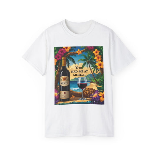You Had Me At Merlot - Wine Lover's Paradise Tee, Perfect Gift for Wine Enthusiasts, You Had Me at Merlot Shirt, Tropical Vibe T-Shirt, Beach Party Apparel