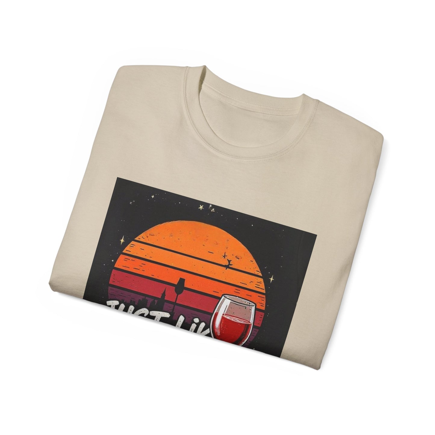 Just Like A Good Wine - Vintage Unisex Tee, Graphic, Casual Good Vibes Wine Designs, Beach Party T-Shirt