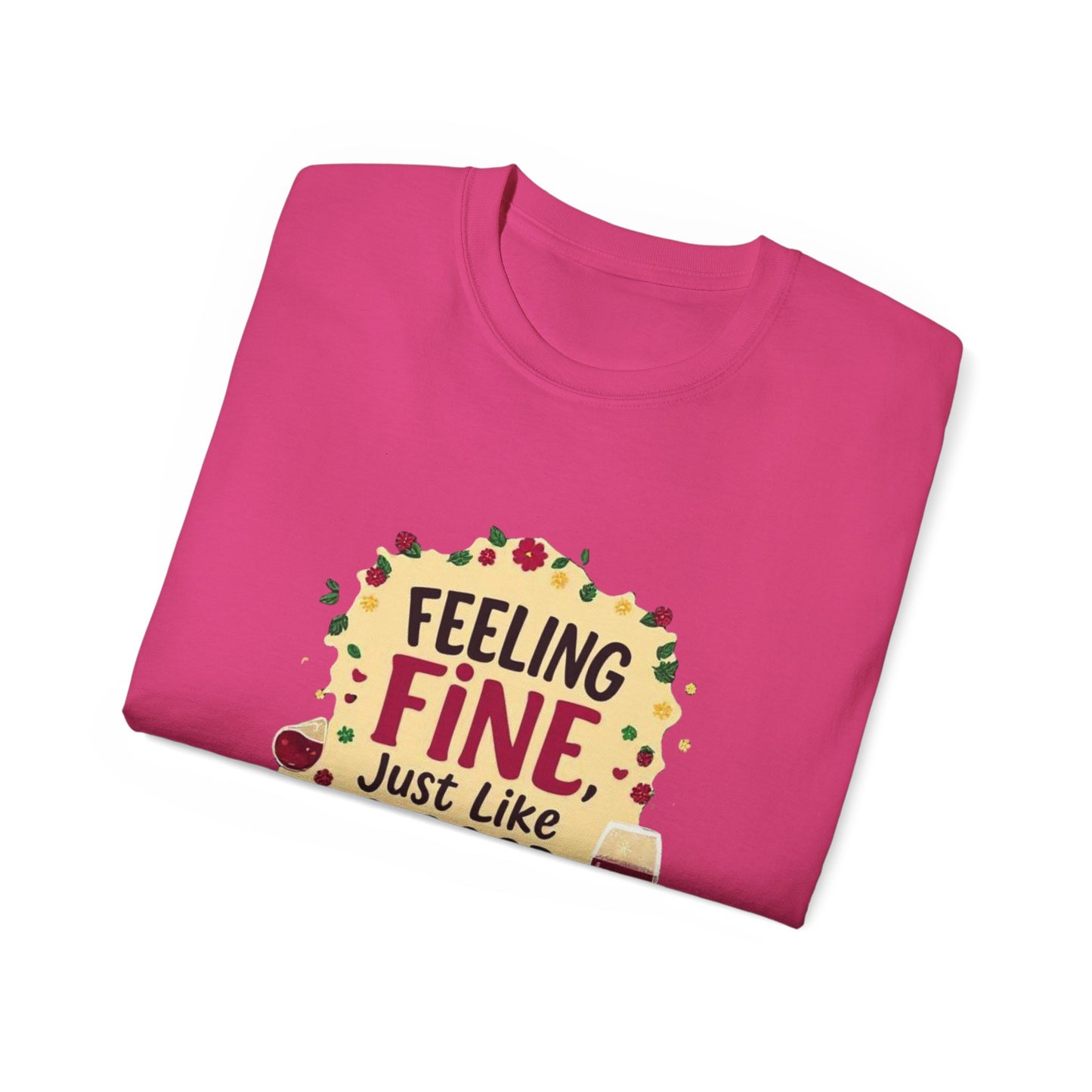 Feeling Fine Just Like A Good Wine - Vintage Unisex Tee, Wine Lover Gift, Party Shirt, Funny Graphic T-Shirt, Relaxed Fit Apparel