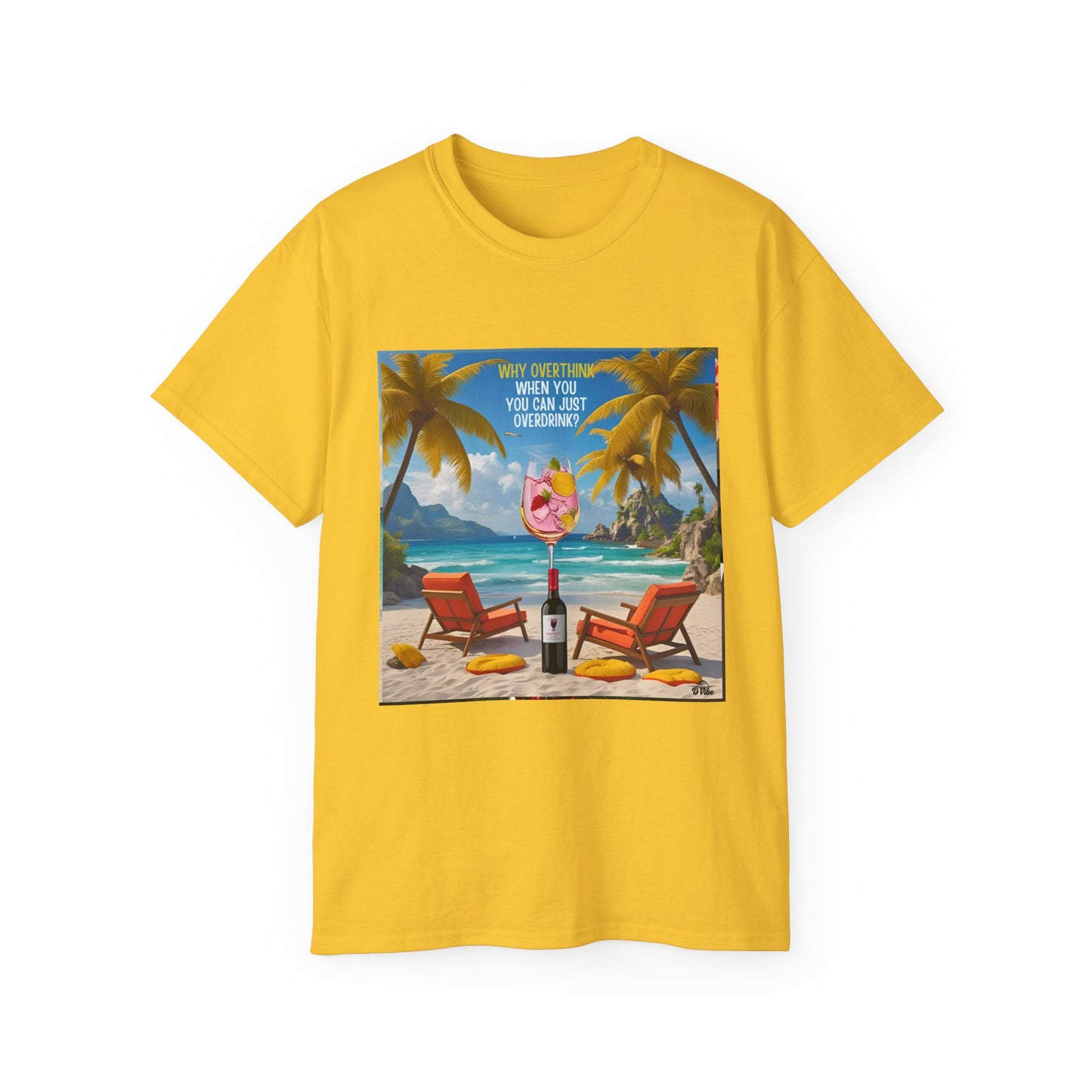 Why Overthink When You Can Just Overdrink - Tropical Paradise Tee - Relaxing Beach Vibes, Perfect for Summer, Vacations, Gifts, Parties, Casual Wear