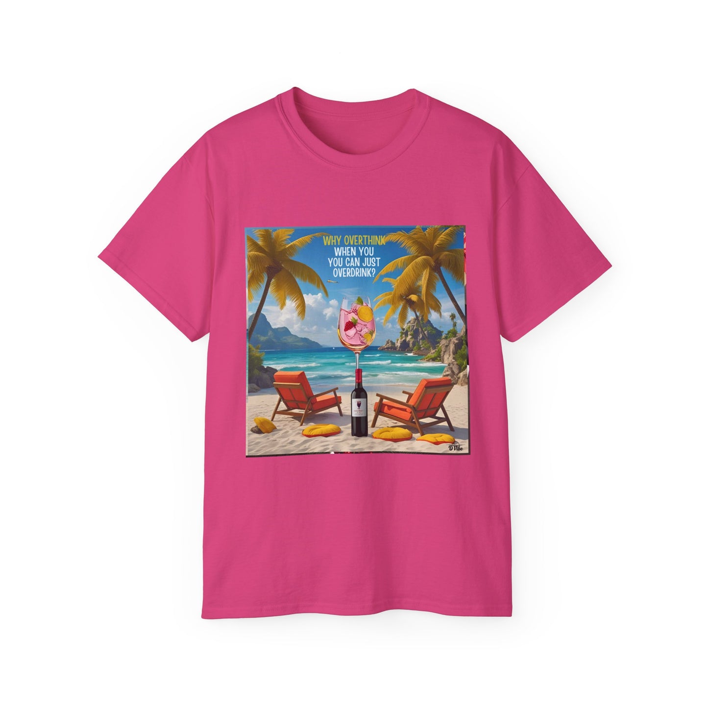 Why Overthink When You Can Just Overdrink - Tropical Paradise Tee - Relaxing Beach Vibes, Perfect for Summer, Vacations, Gifts, Parties, Casual Wear