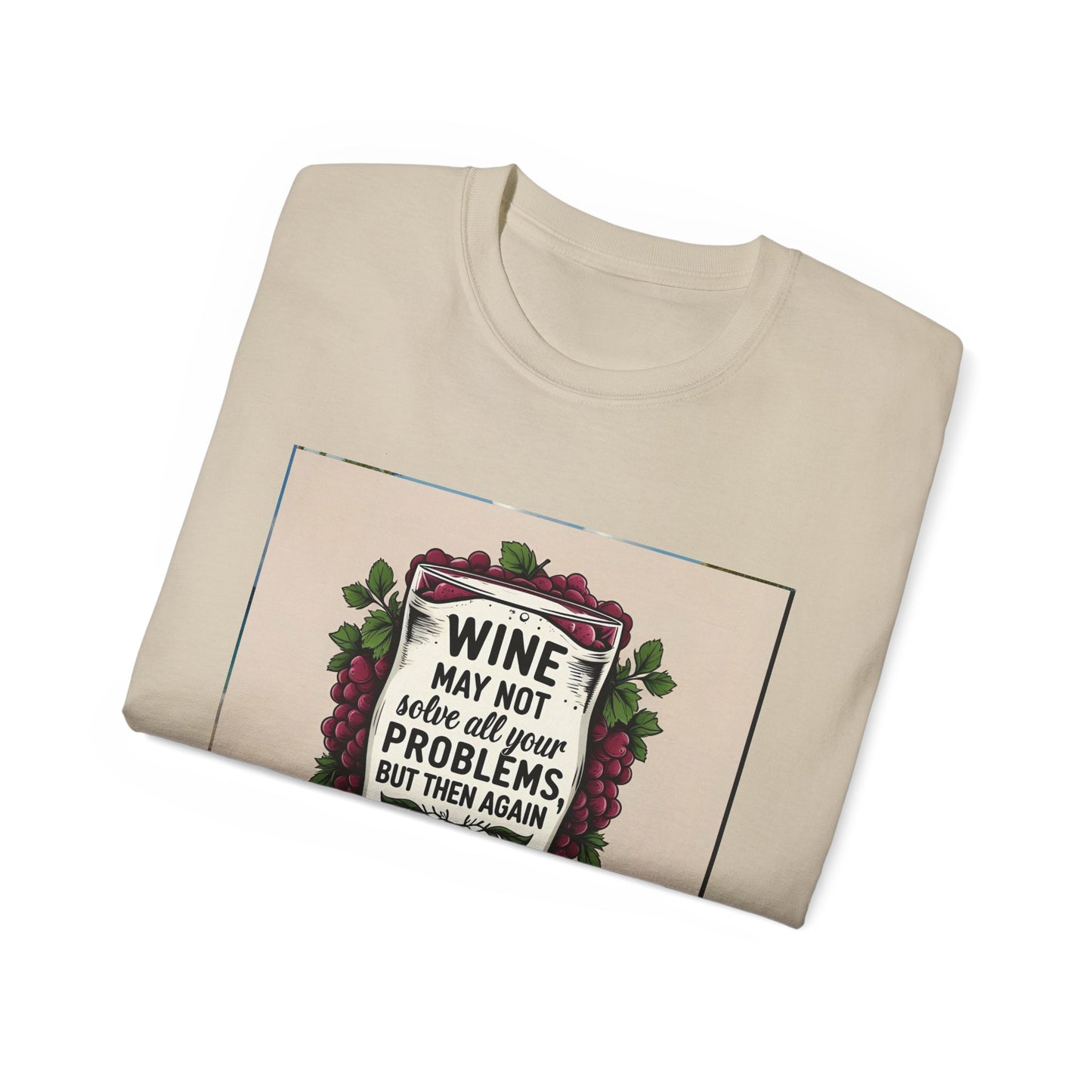 Wine May Not Solve Your Problem, Neither Milk - Funny Wine Quote Unisex Tee, Perfect Gift for Wine Lovers, Casual Wear, Birthday Gifts, Relaxed Style