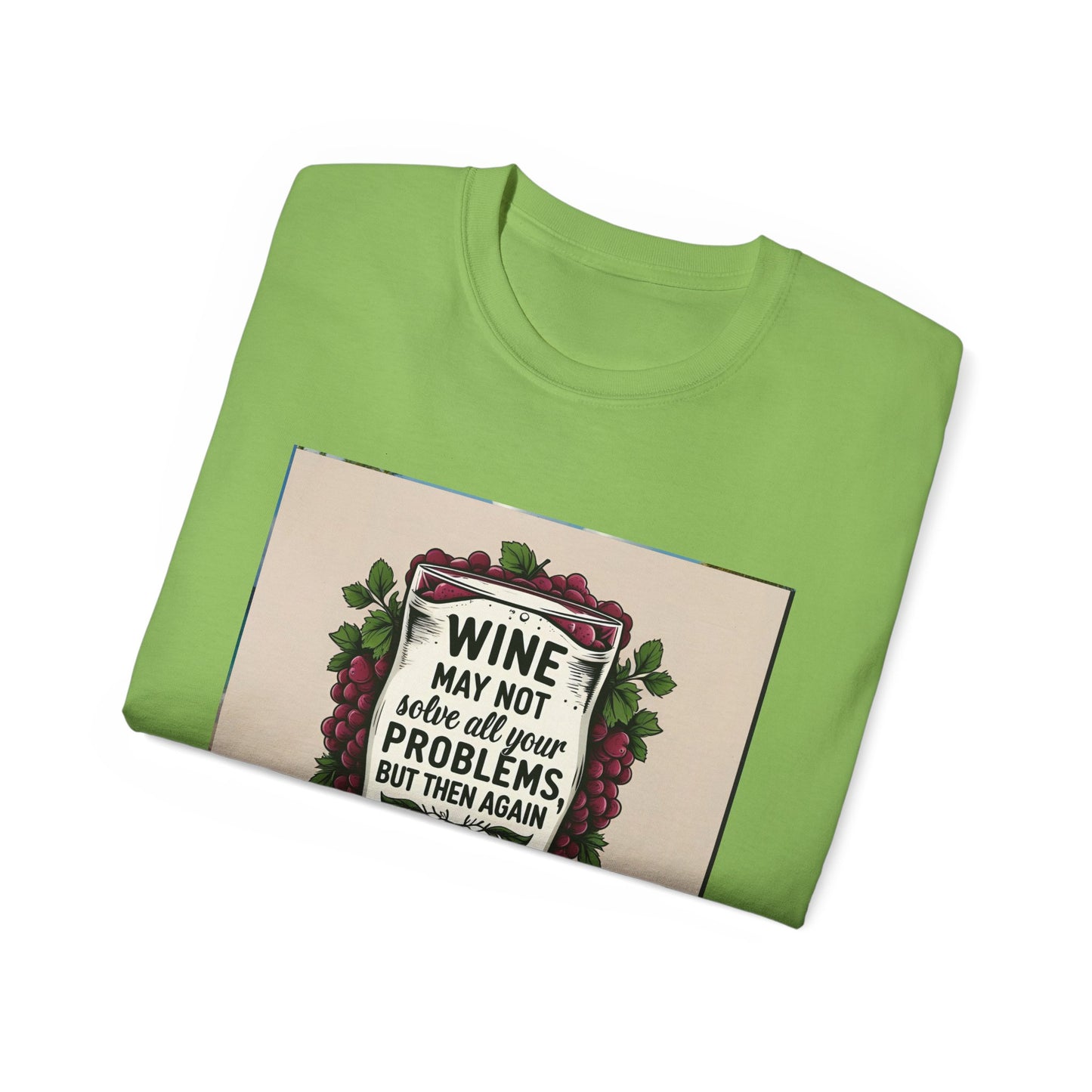 Wine May Not Solve Your Problem, Neither Milk - Funny Wine Quote Unisex Tee, Perfect Gift for Wine Lovers, Casual Wear, Birthday Gifts, Relaxed Style