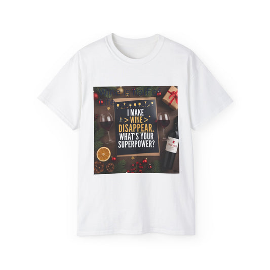 I Make Wine Disappear, What's Your Superpower - Fun Wine Superpower Tee, Gift for Wine Lovers, Funny T-Shirt, Casual Wear, Party Humor Shirt