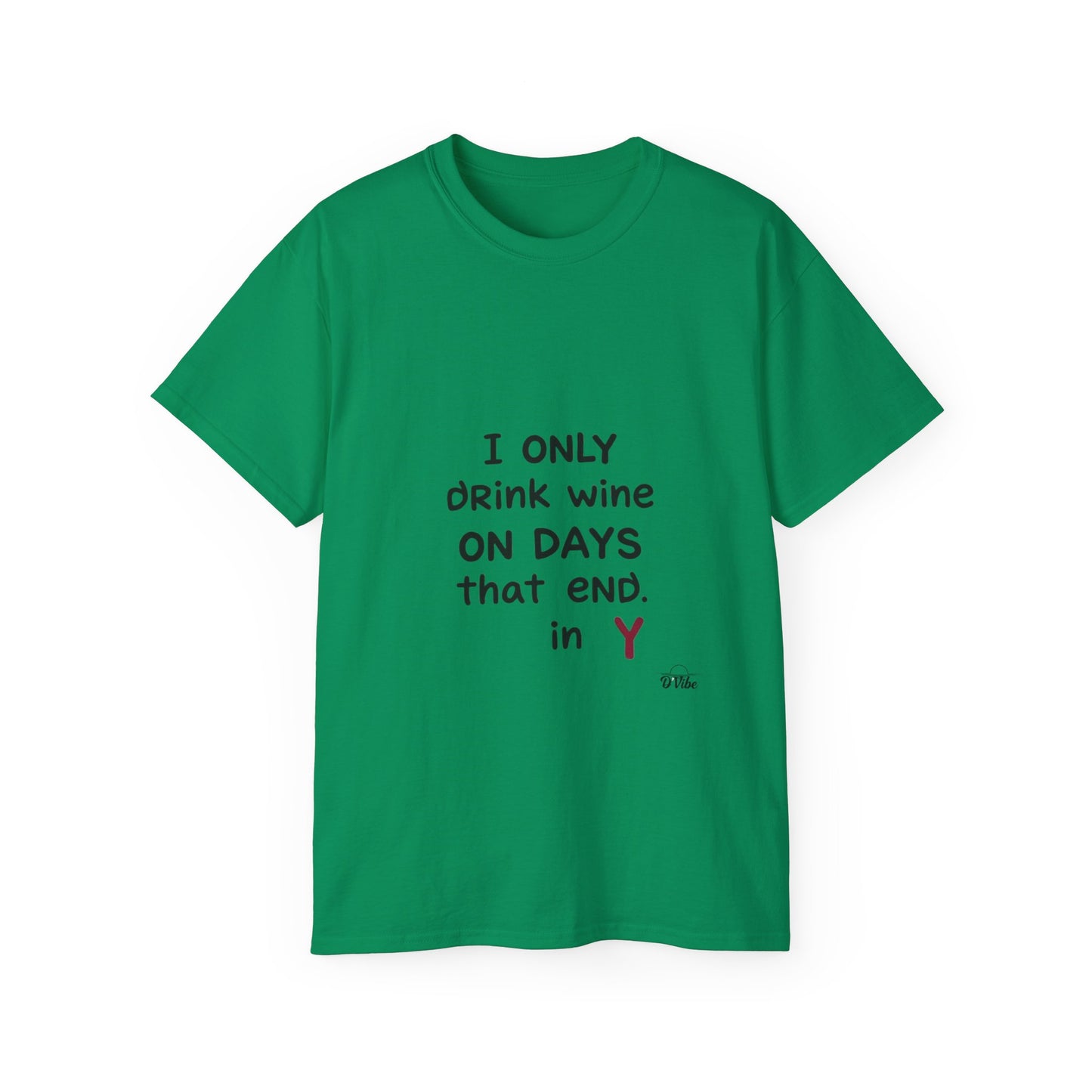 I Only Drink Wine Unisex Ultra Cotton Tee, Funny Wine Lover Gift, Humorous T-Shirt, Wine Themed Apparel, Casual Funny Graphic Tee