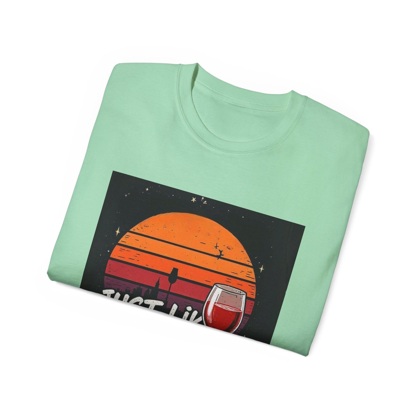 Just Like A Good Wine - Vintage Unisex Tee, Graphic, Casual Good Vibes Wine Designs, Beach Party T-Shirt