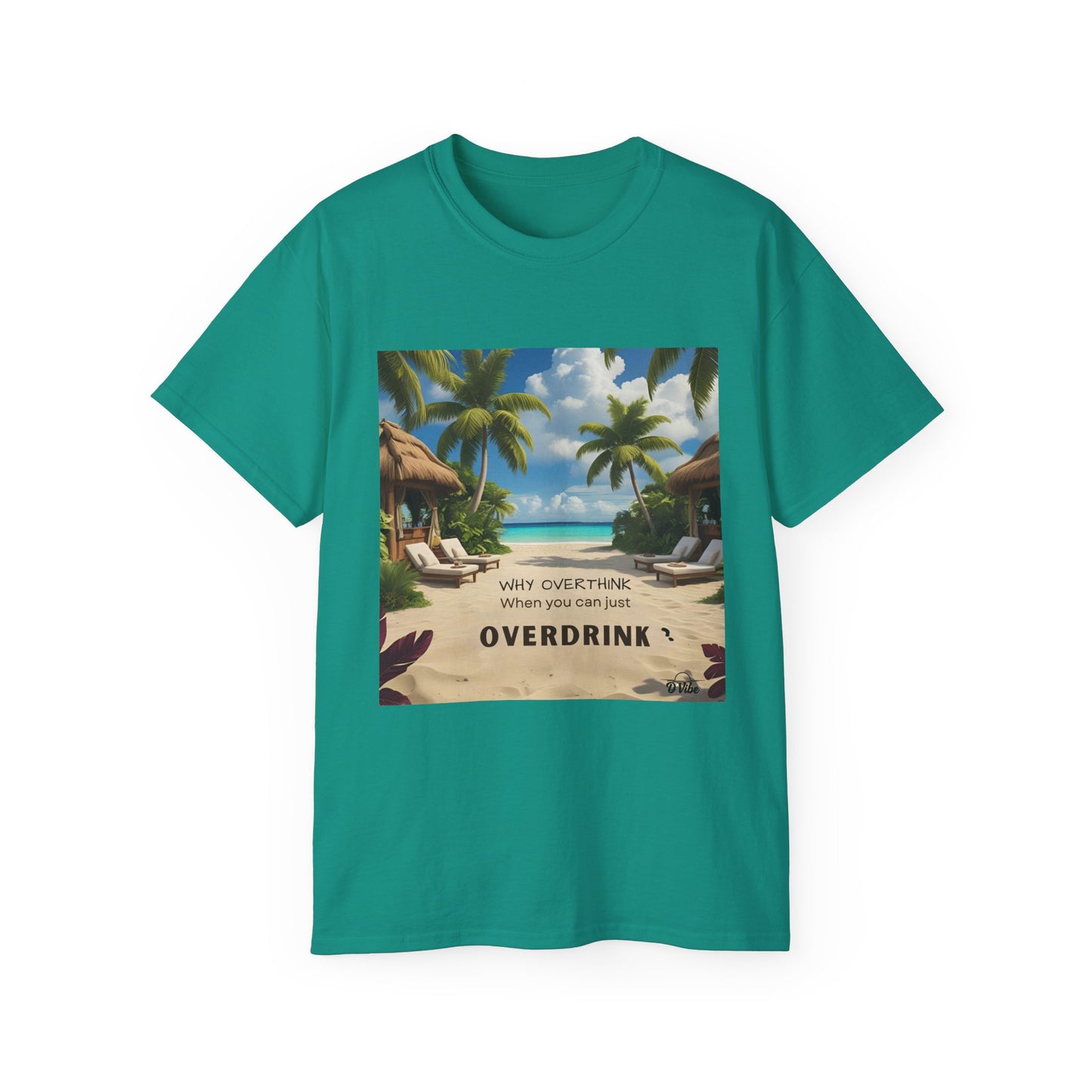 Why Overthink When You Can Just Overdrink - Tropical Vibes Tee, Perfect for Summer Fun, Beach Days, Relaxation, Gifts for Friends, Vacation Essentials, Party Wear, Casual Outfits